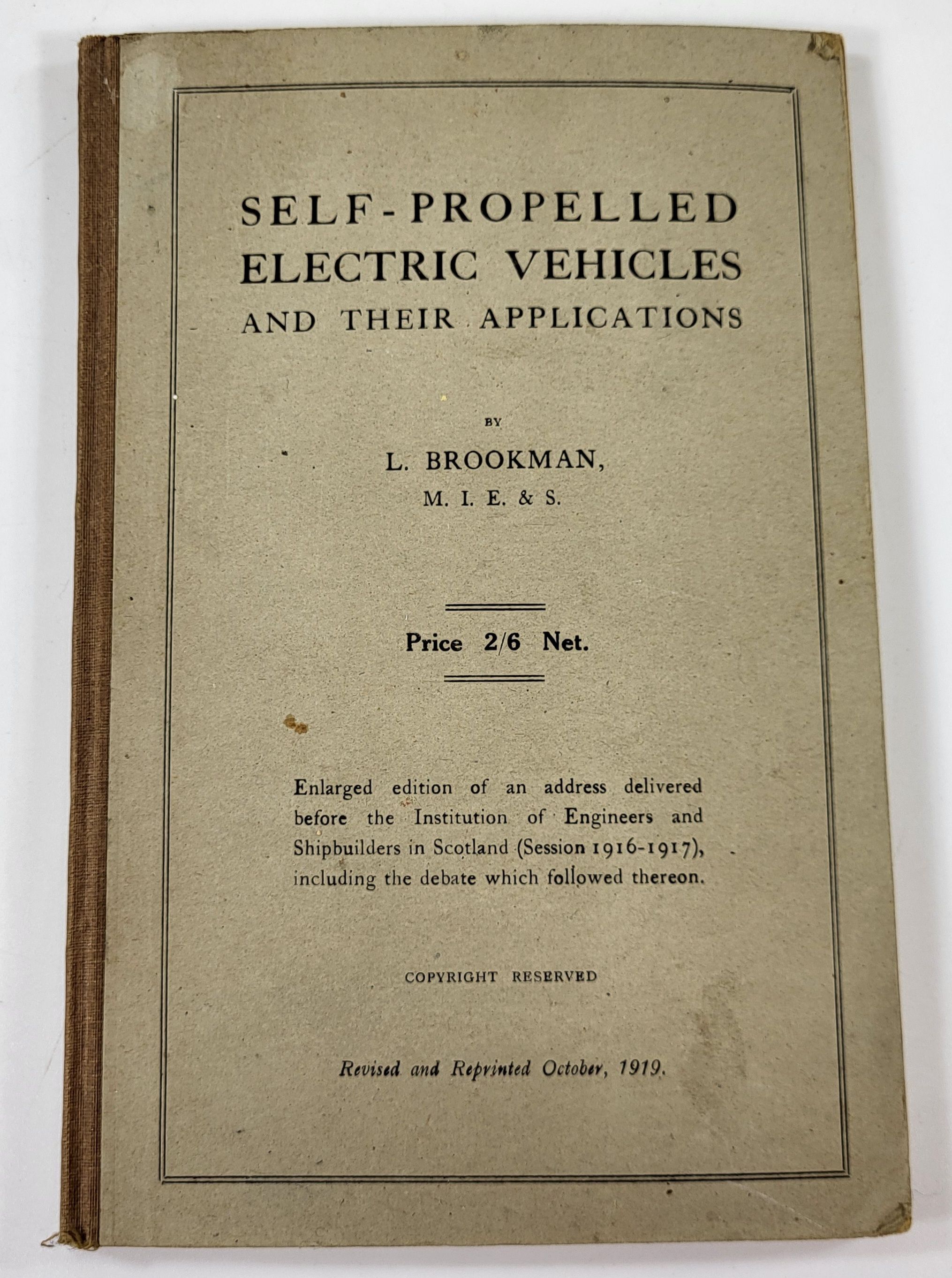 Self-Propelled Electric Vehicles and Their Applications. Enlarged Edition of an Address Delivered Before the Institution of Engineers and Shipbuilders in Scotland (1916-1917) Including the Debate Which Followed Thereon