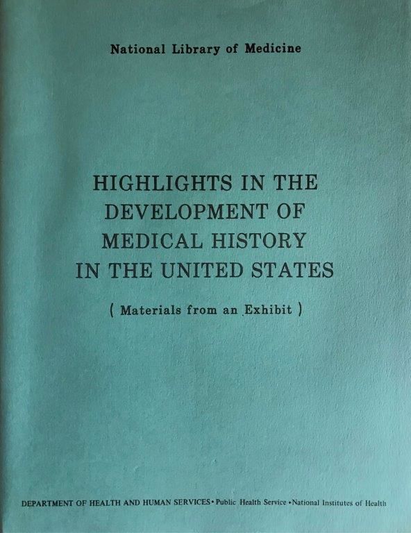 Highlights In The Development Of Medical History In The United States Materials From An Exhibit 