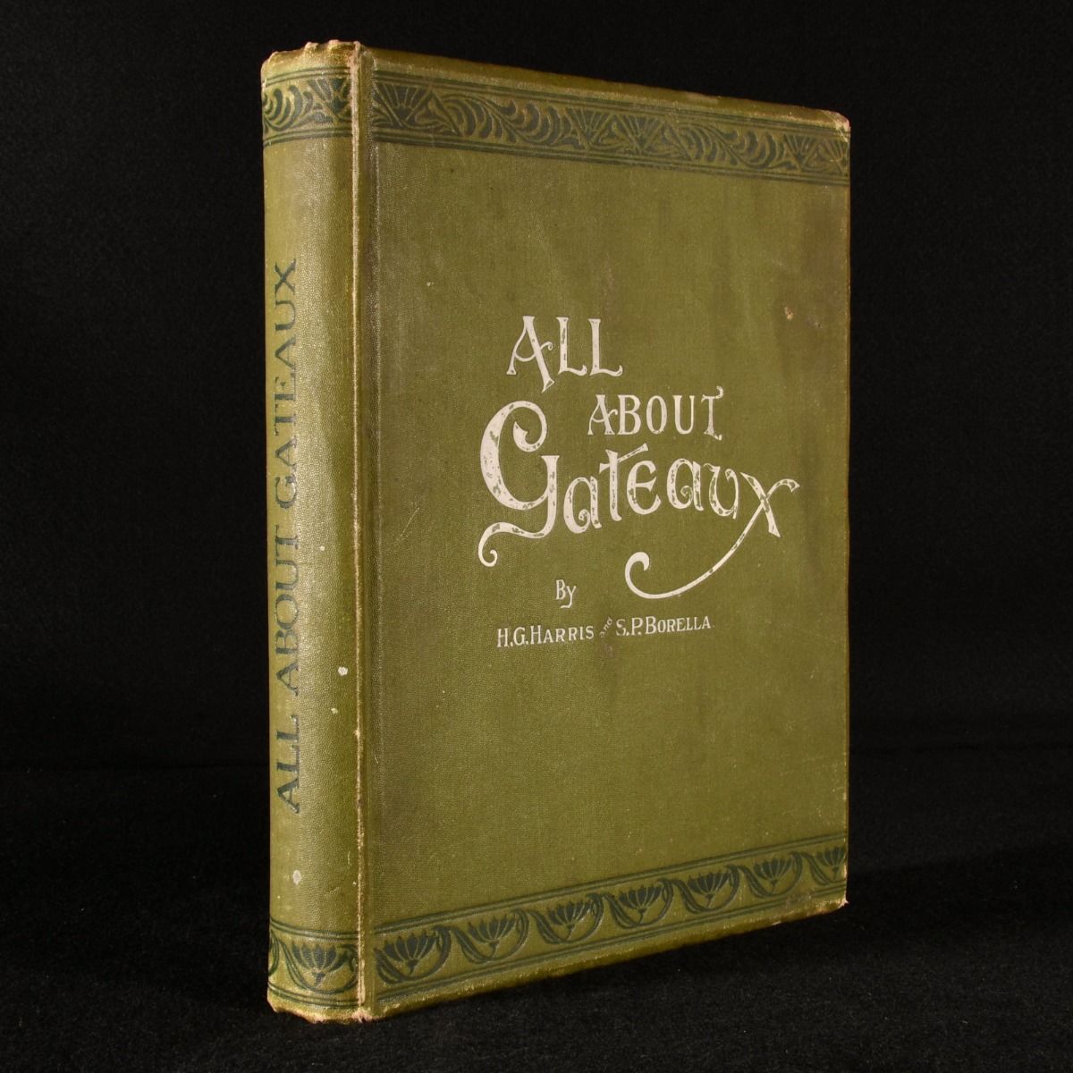 H. G. Harris and S. P. Borella - All About Gateaux and Dessert Cakes