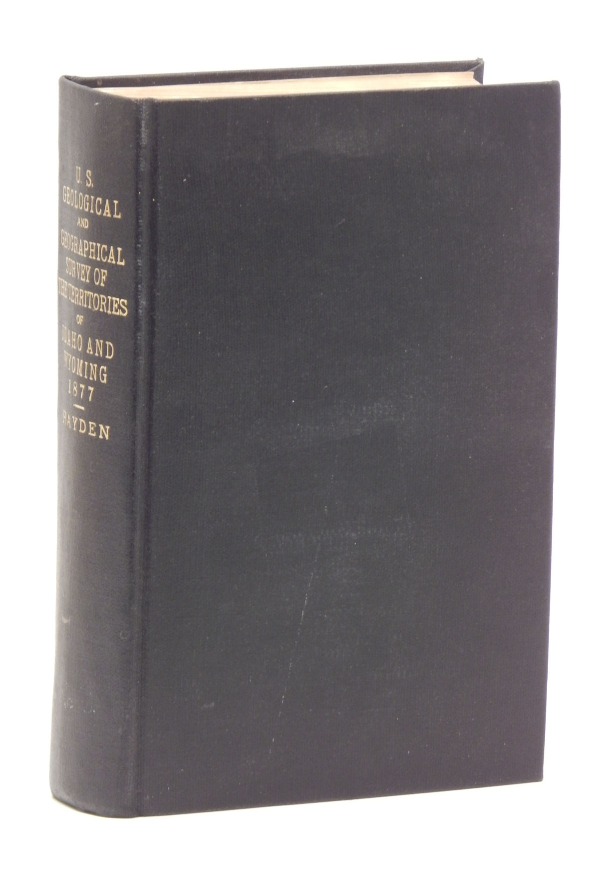 [Eleventh] Annual Report of the United States Geological and Geographical Survey of the Territories Embracing Idaho and Wyoming Being a Report of the Progress of the Exploration for the Year 1877