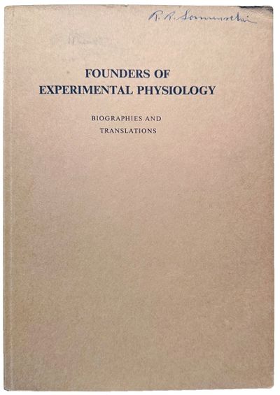 Founders of Experimental Physiology. Biographies and translations. To the members of the XXV International Congress of Physiologica l Sciences presented by the German Physiological Society, Munich 1971.