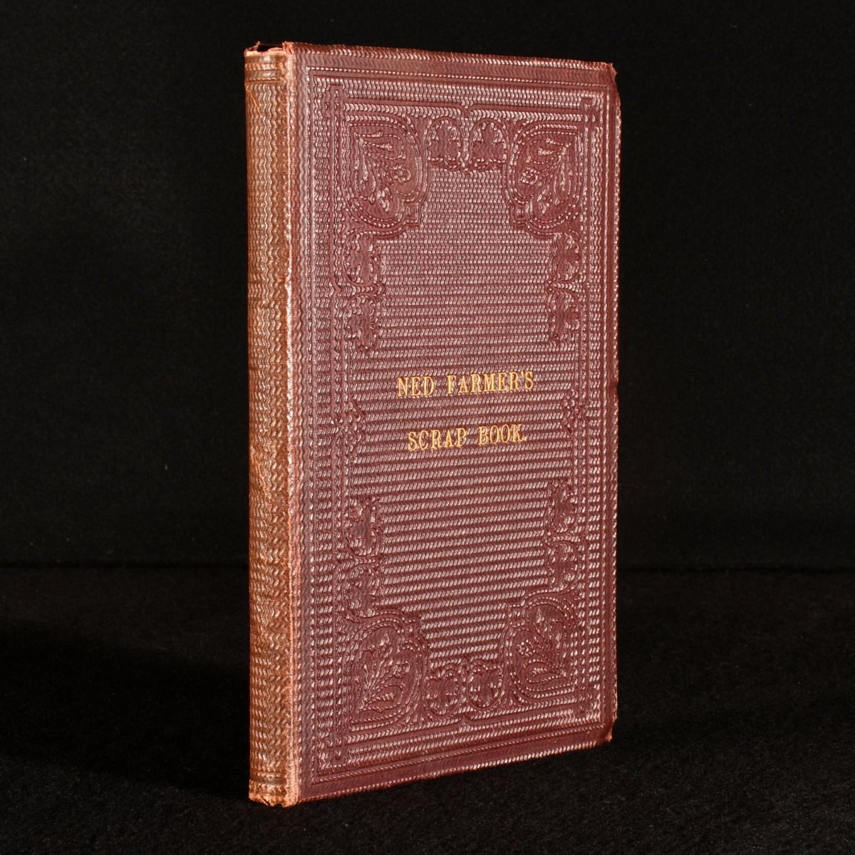 Edward Farmer - Ned Farmer&Apos;S Scrap Book: Being a Selection of Poems, Songs, Scraps, Etc. Etc.