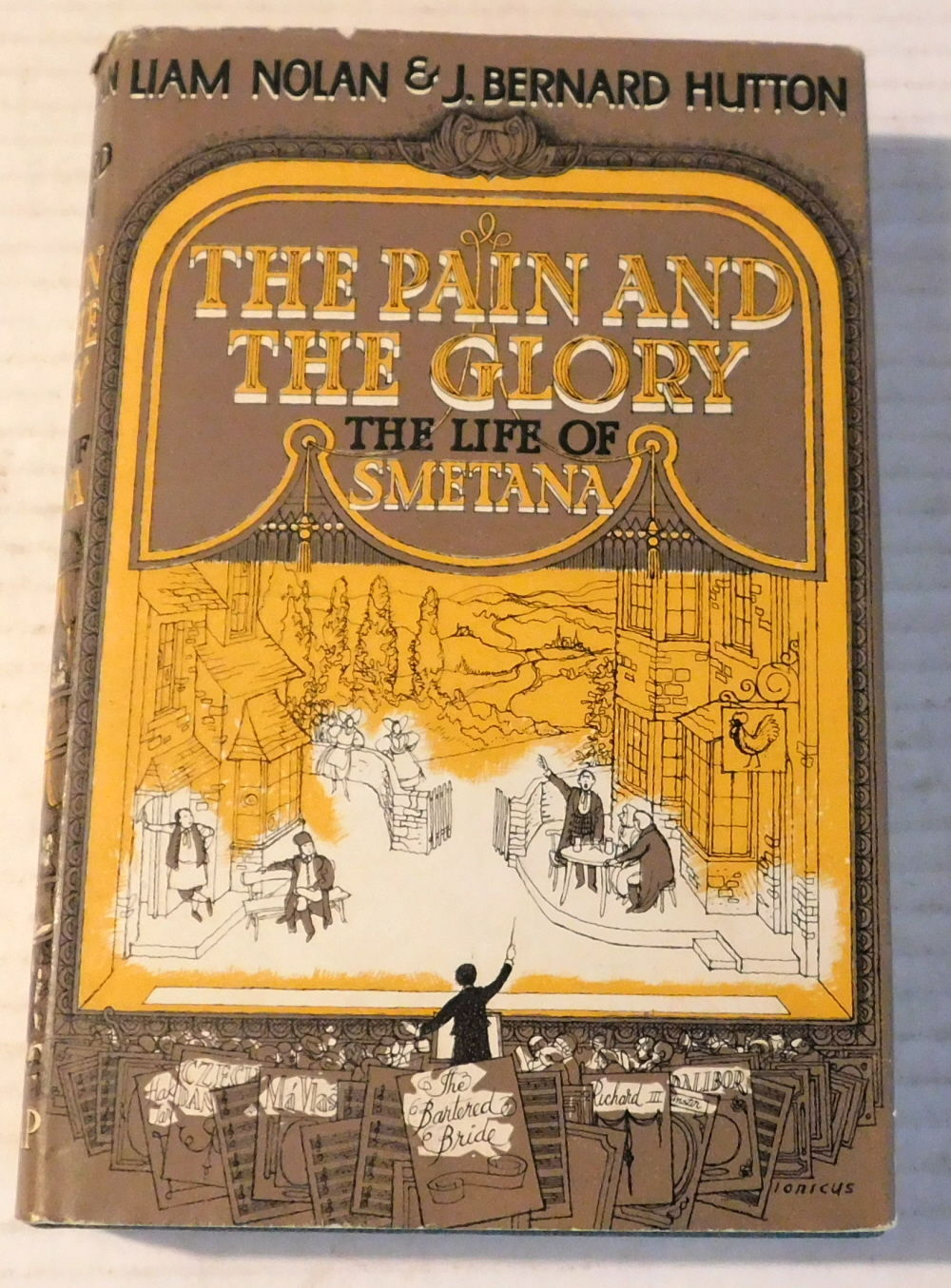 Image for THE LIFE OF SMETANA: THE PAIN & THE GLORY. Written by Liam Nolan from the Story and Research of J. Bernard Hutton. THE LIFE OF SMETANA: THE PAIN & THE GLORY. Written by Liam Nolan from the Story and Research of J. Bernard Hutton.