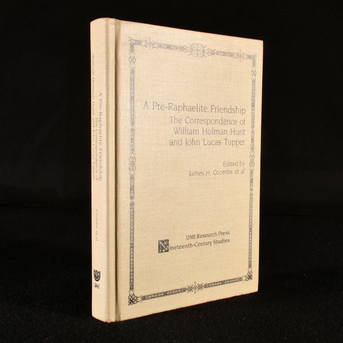 William Holman Hunt; John Lucas Tupper; ed. James H. Coombs - A Pre-Raphaelite Friendship: The Correspondence of William Holman Hunt and John Lucas Tupper