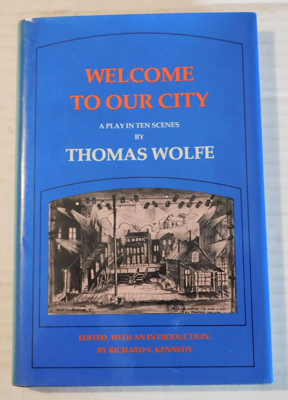 WELCOME TO OUR CITY. A Play in Ten Scenes by Thomas Wolfe. Edited, with an Introduction by Richard S. Kennedy.