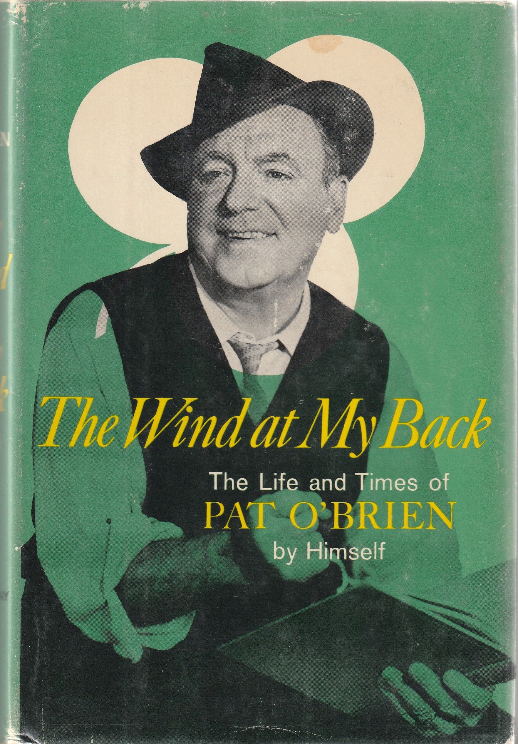 The Wind at My Back. The Life and Times of Pat O'Brien By Himself