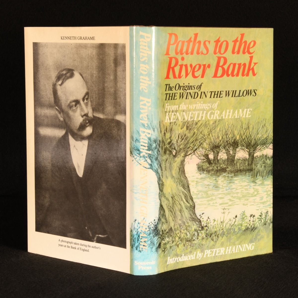 Peter Haining; Kenneth Grahame - Paths to the River Bank the Origins of the Wind in the Willows from the Writings of Kenneth Grahame