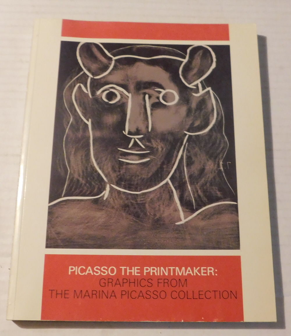 PICASSO THE PRINTMAKER: GRAPHICS FROM THE MARINA PICASSO COLLECTION. Catalogue by Brigitte Baer, organized by Steven A. Nash.