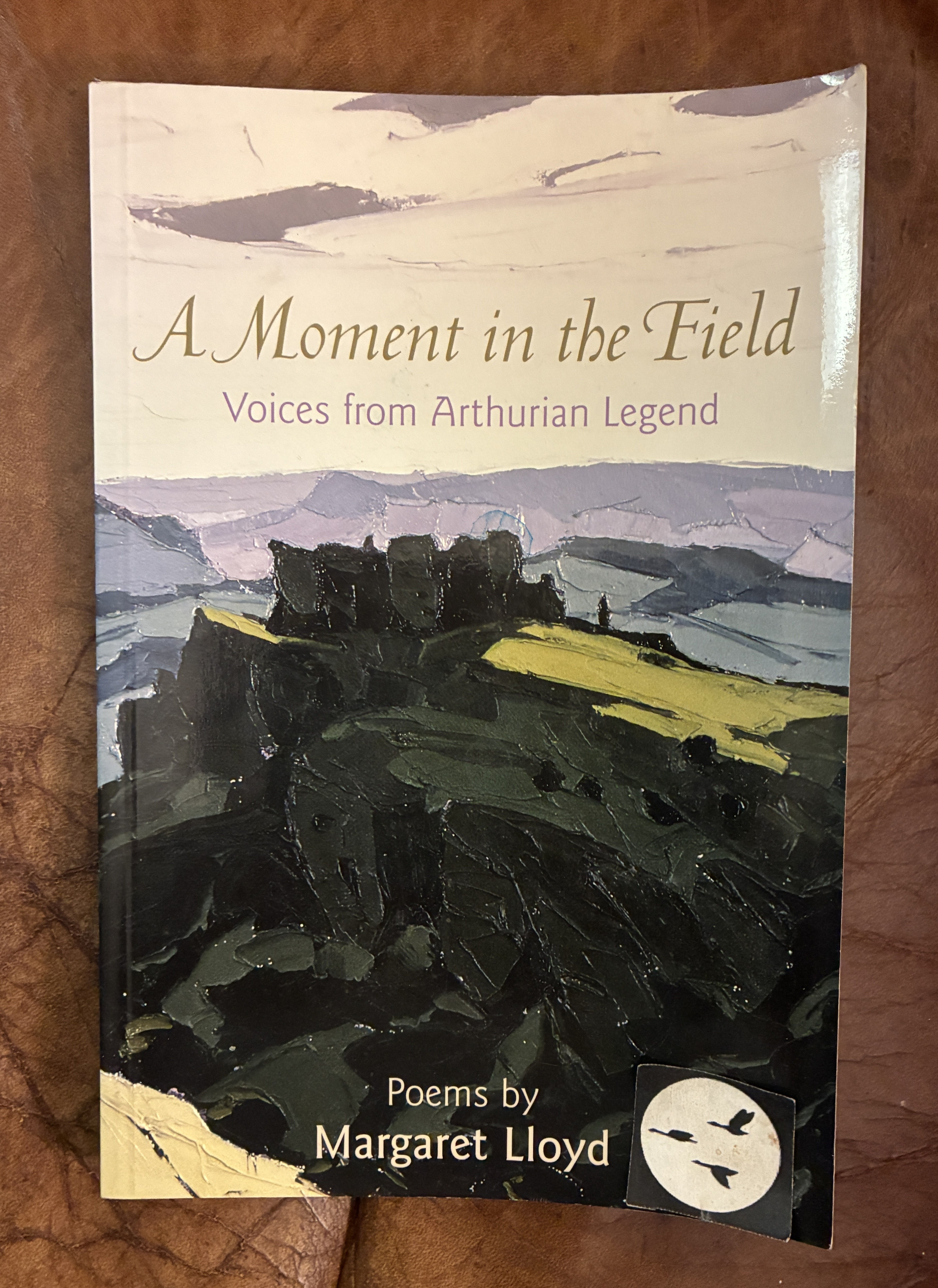 A Moment in the Field: Voices from Arthurian Legend Signed and Inscribed by the Author