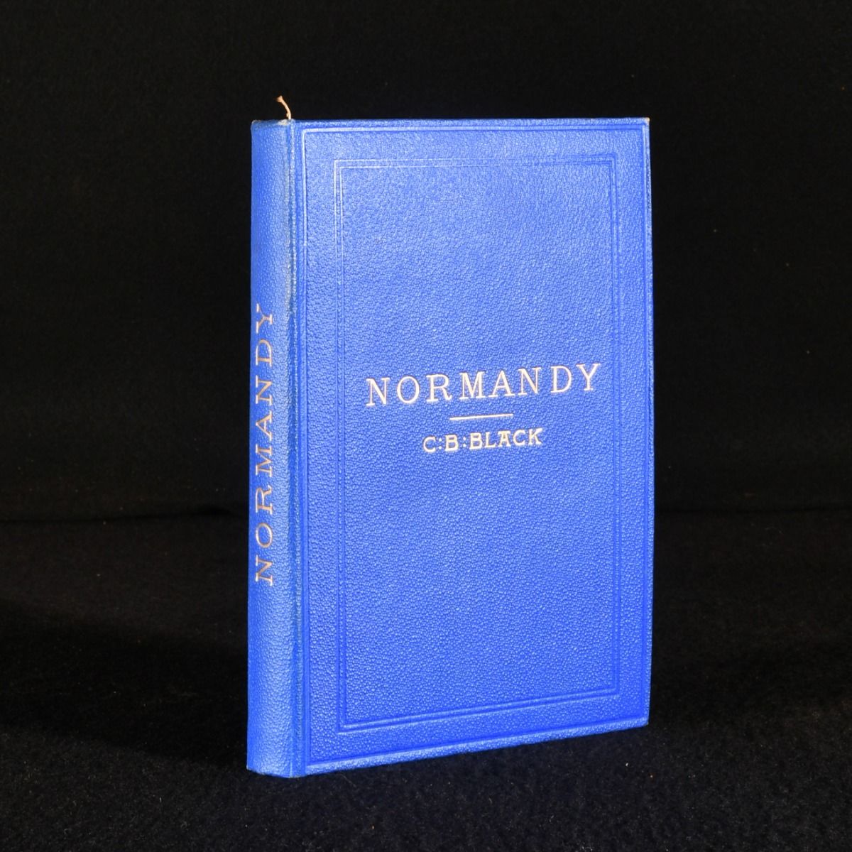 C. B. Black - Normandy and Picardy Their Relics, Castles, Churches and Footprints of William the Conqueror