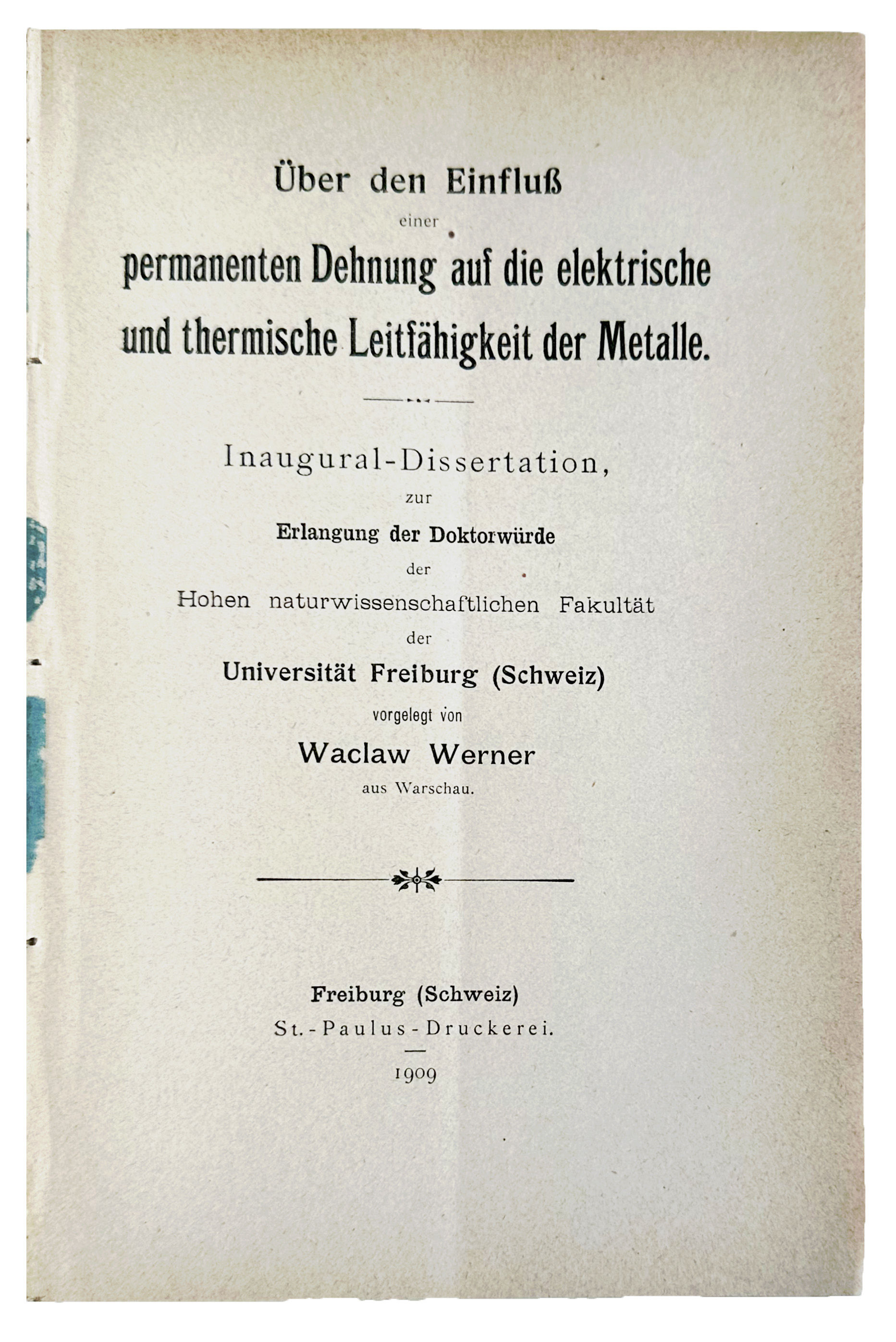 Uber den Einfluss einer permanenten Dehnung auf die elektrische und thermische Leitfahigkeit der Metalle, Inaugural-Dissertation . . . von Wacaw Werner, . . .