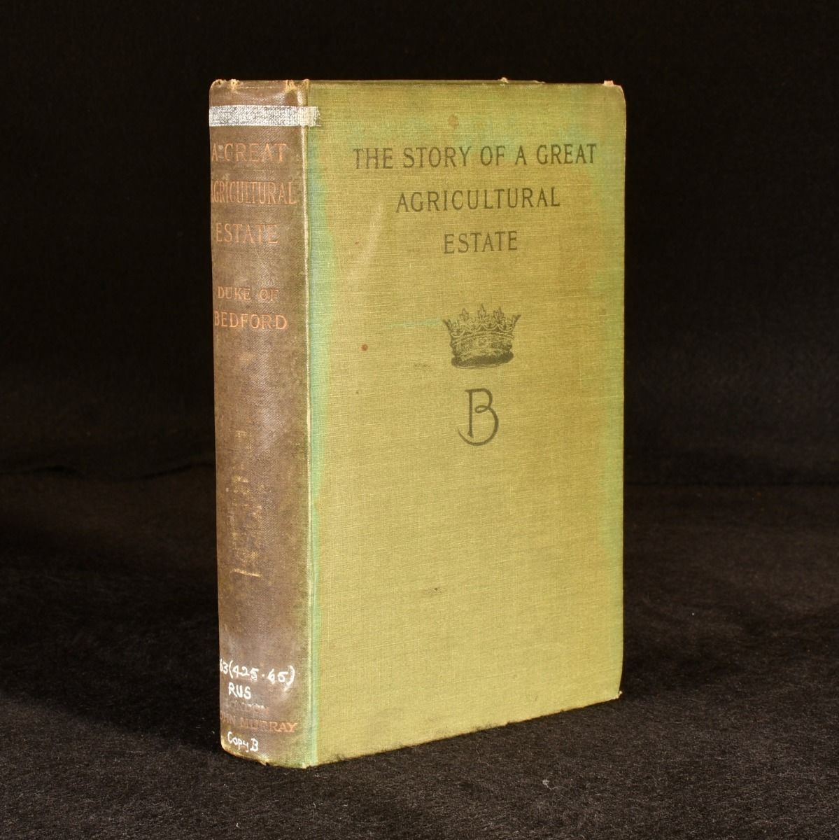 The Duke of Bedford - A Great Agricultural Estate: Being the Story of the Origin and Administration of Woburn and Thorney