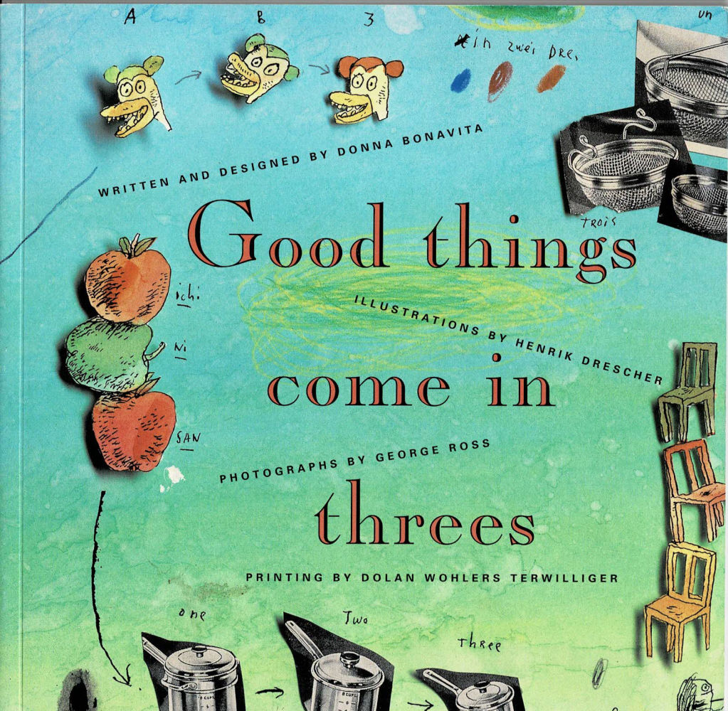 (Drescher, Henrik). Bonavita, Donna. - Good Things Come in Threes: A Visual Celebration of the Art and Creation of the Printed Page.
