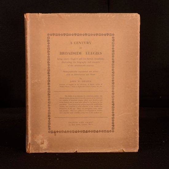 John W Draper - A Century of Broadside Elegies Being Ninety English and Ten Scotch Illustrating the Biography and Manners of the 17th Century