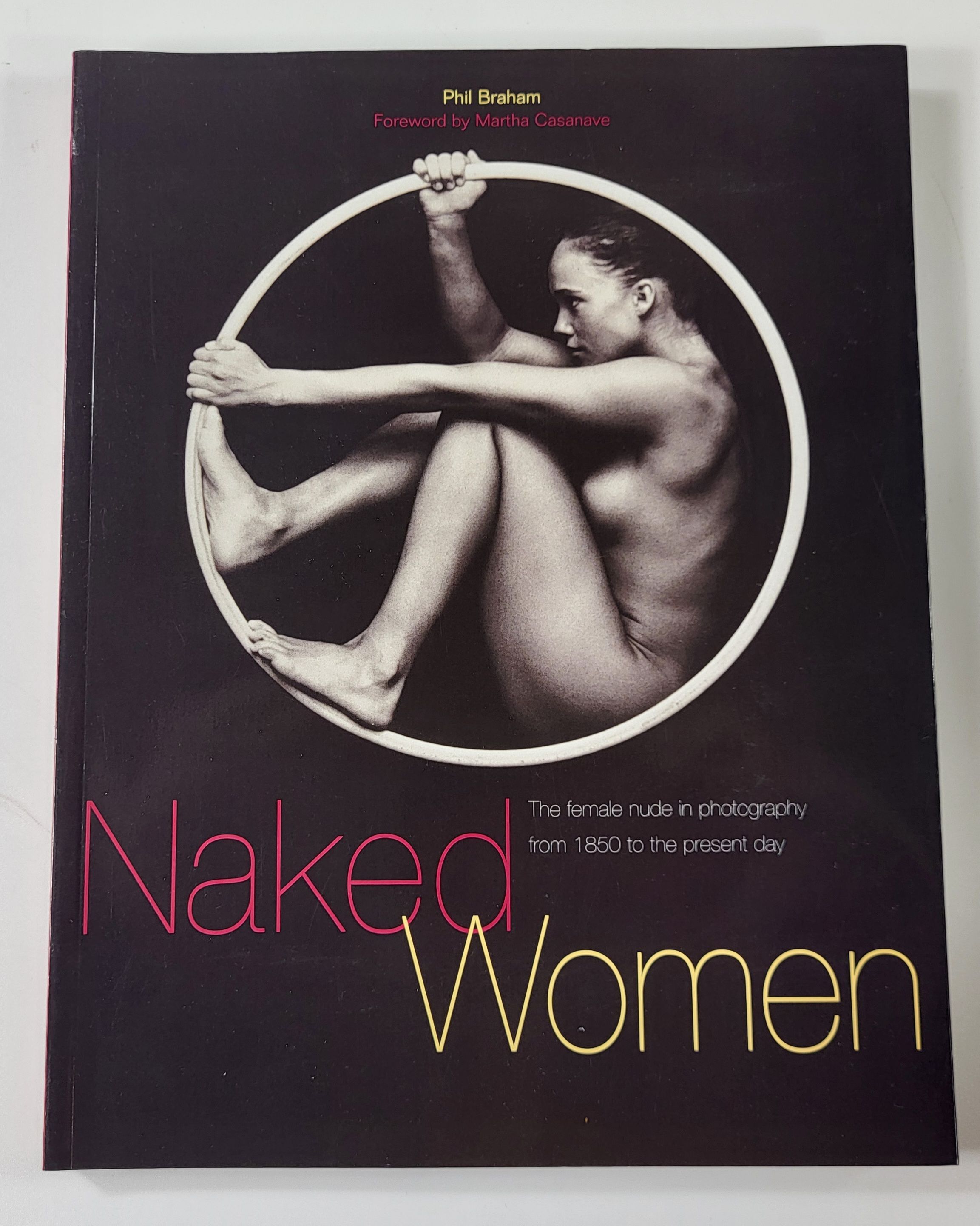 Image for Naked Women: The Female Nude in Photography from 1850 to the Present Day Naked Women: The Female Nude in Photography from 1850 to the Present Day