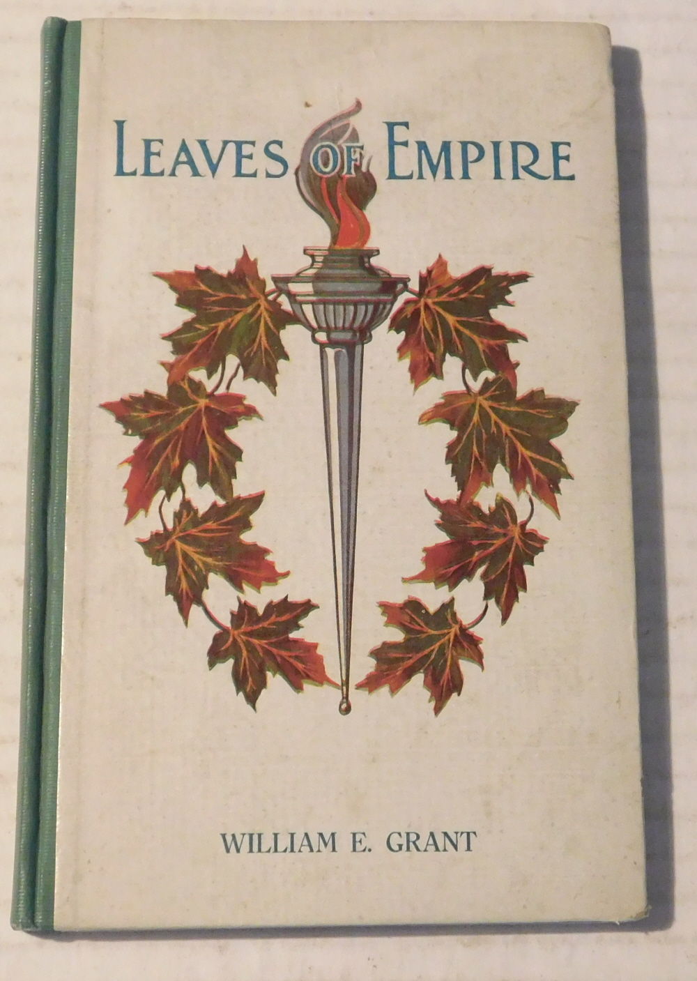 LEAVES OF EMPIRE: Poems of Reconstruction and Social Democracy. By William Ewart Grant. Frontispiece by Grace Judge. Forewordby Rev. Salem Bland, D.D. [INSCRIBED by the Author to his Aunt & Uncle].