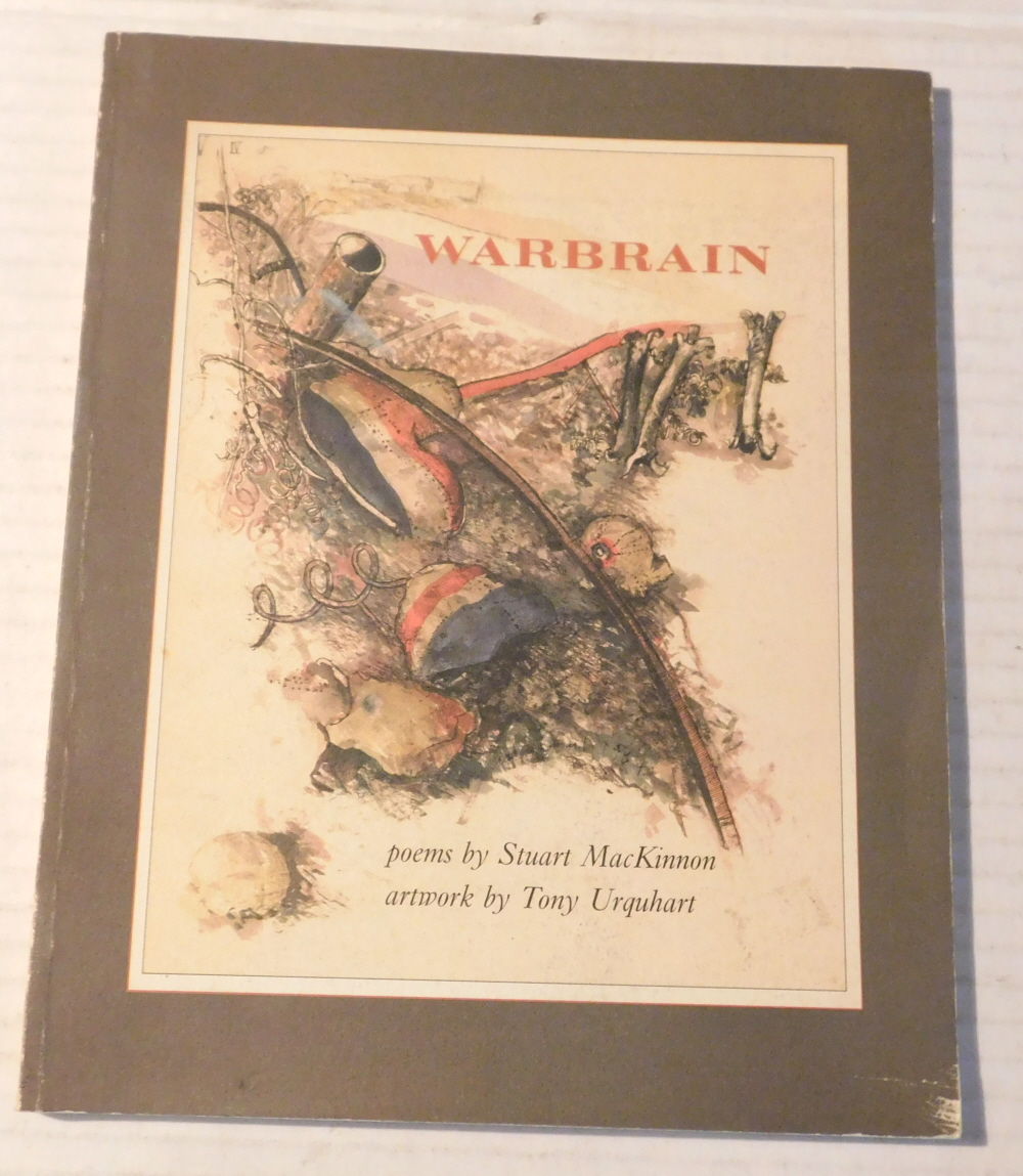 WARBRAIN: poems by Stuart MacKinnon, artwork by Tony Urquhart. [INSCRIBED & SIGNED by STUART MACKINNON].