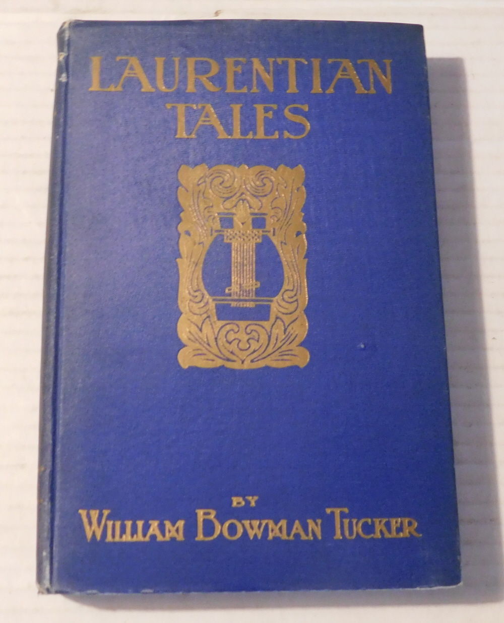 LAURENTIAN TALES. [INSCRIBED & SIGNED by William Bowman Tucker].