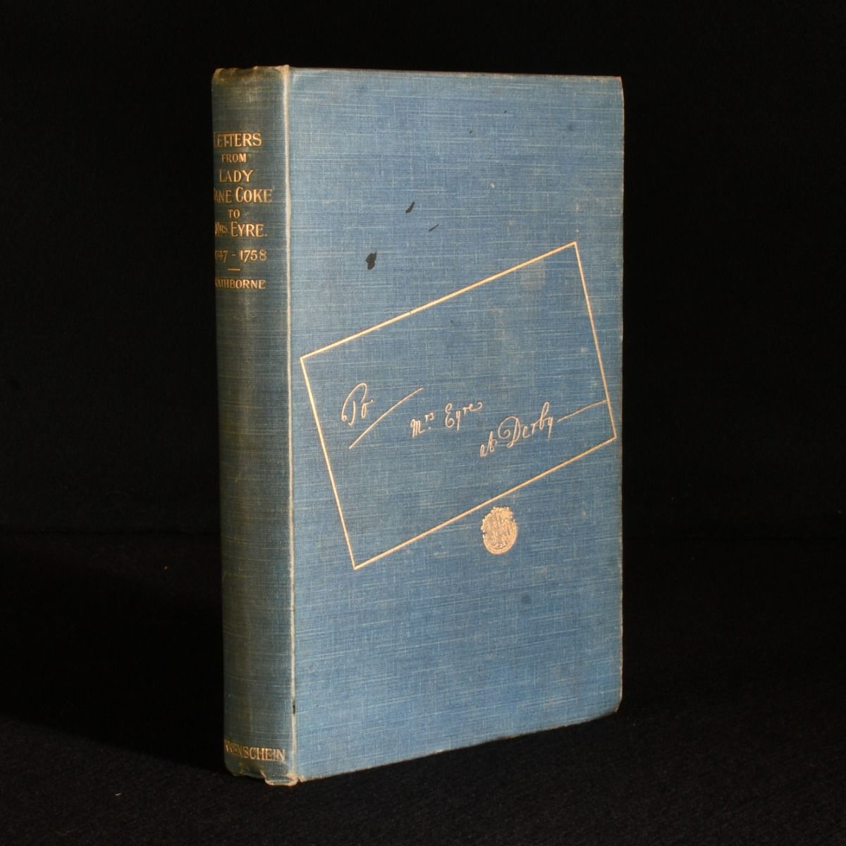 Mrs. Ambrose Rathborne [ed.] - Letters from Lady Jane Coke to Mrs. Eyre at Derby, 1747-1758