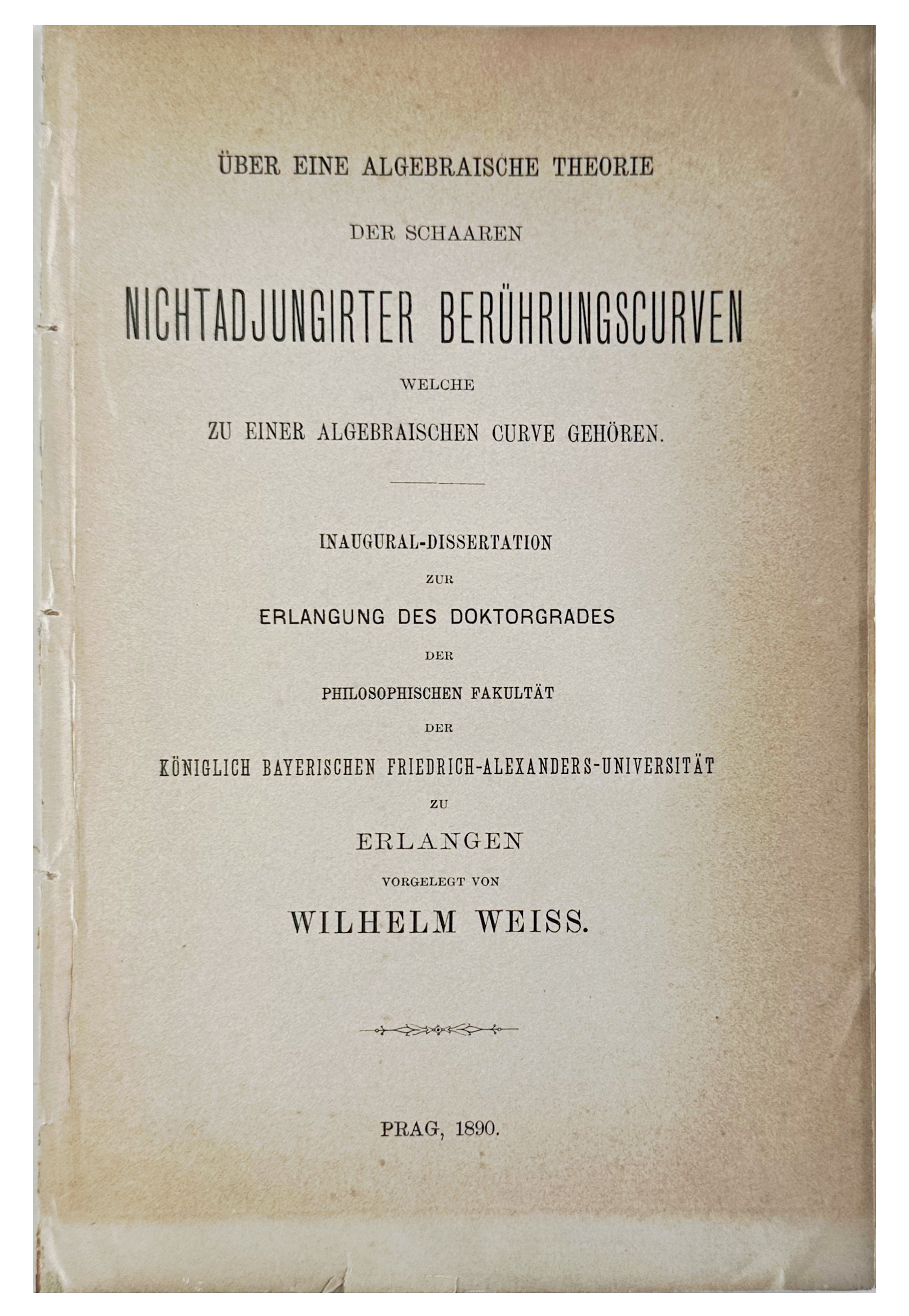 Uber eine algebraische Theorie der Schaaren nichtadjungirter Beruhrungscurven, welche zu einer algebraischen Curve gehoren. Inaugural-Dissertation . . . von Wilhelm Weiss.