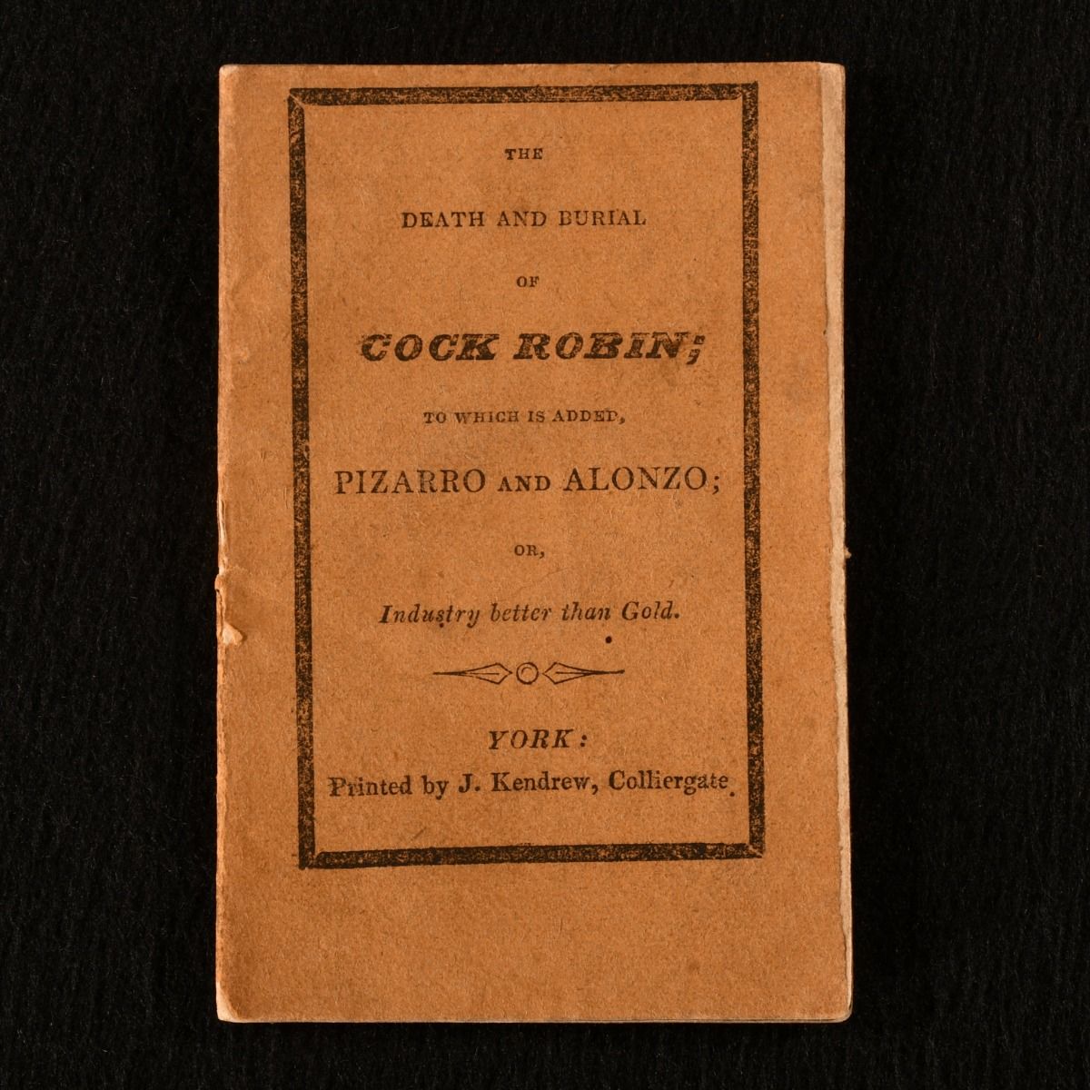 Anonymous - The Death and Burial of Cock Robin: To Which Is Added Pizzaro & Alonzo; or, Industry Better Than Gold