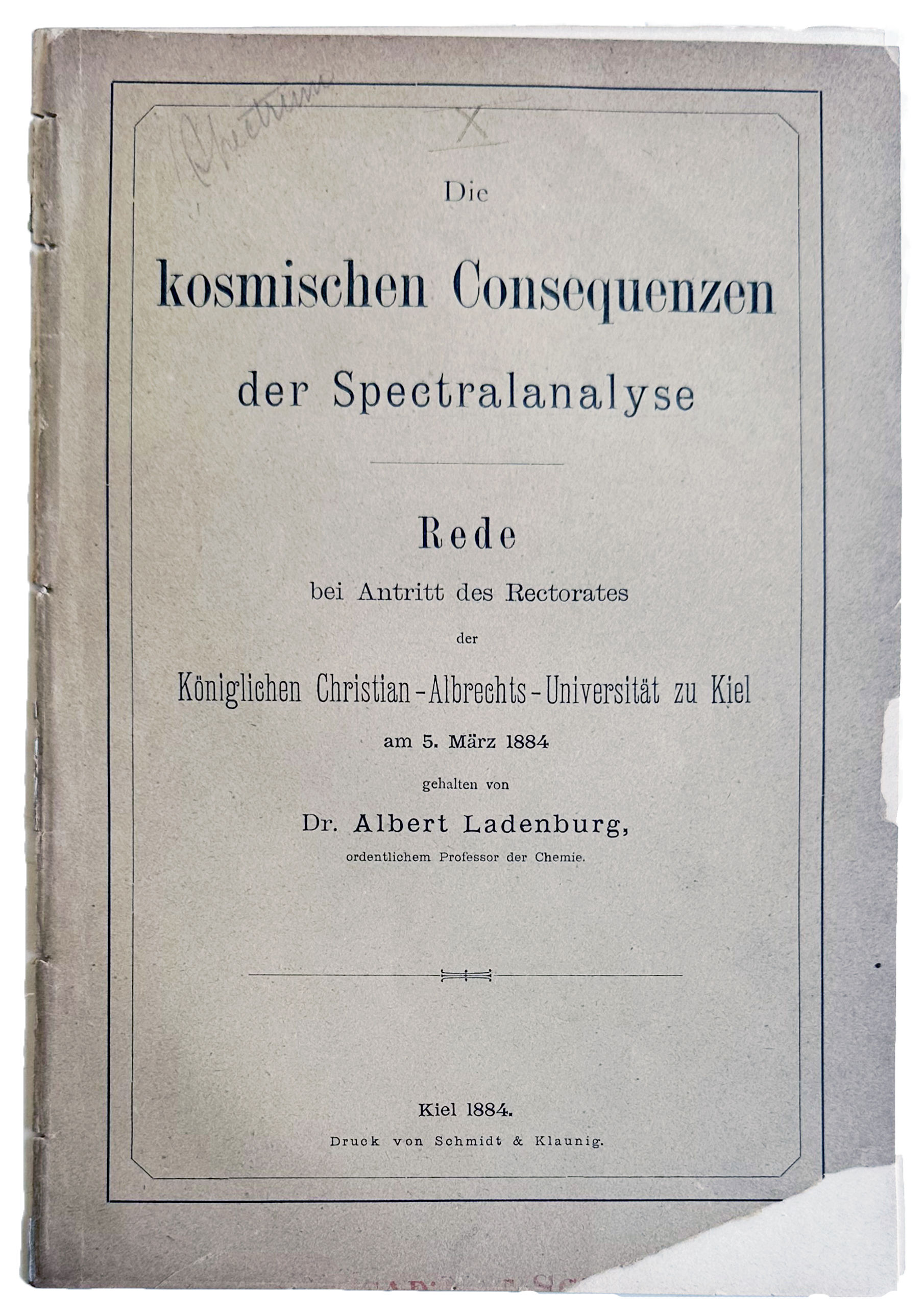 Die kosmischen Consequenzen der Spectralanalyse. Rede bei Antritt des Rectorates der Koniglichen Christian-Albrechts-Universitat zu Kiel am 5 Marz 1884. . .