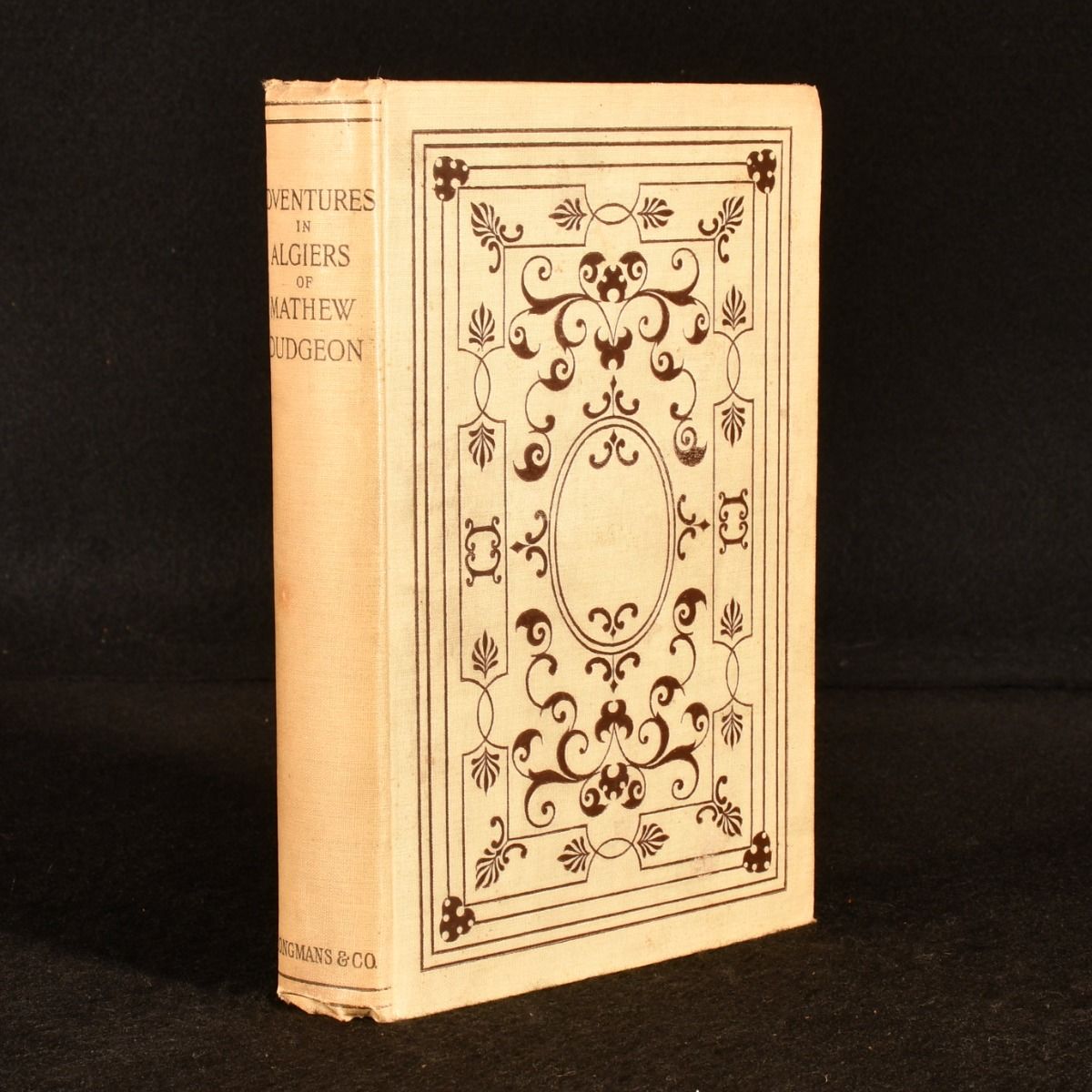 Alfred Henry Huth - A True Relation of the Travels and Perilous Adventures of Mathew Dudgeon, Gentleman: Wherein Is Truly Set Down the Manner of His Taking, the Long Time of His Slavery in Algiers, and the Means of His Delivery