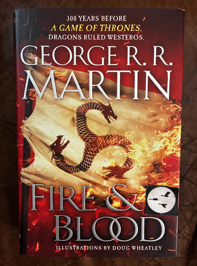 Image for Fire & Blood: Being A History Of The Targaryen Kings Of Westeros Illustrations By Doug Wheatley Fire & Blood: Being A History Of The Targaryen Kings Of Westeros Illustrations By Doug Wheatley
