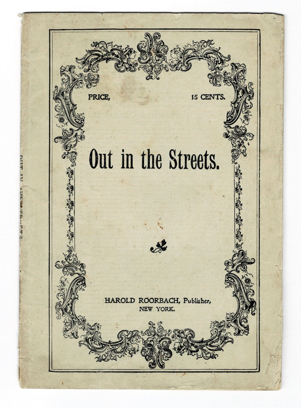 OUT IN THE STREETS: A TEMPERANCE PLAY IN THREE ACTS. Correctly printed from the prompter's copy, with the cast of characters, costumes, scene and property plots, relative positions of the dramatis personae, sides of entrance and exit, dispositions of characters, etc. etc.