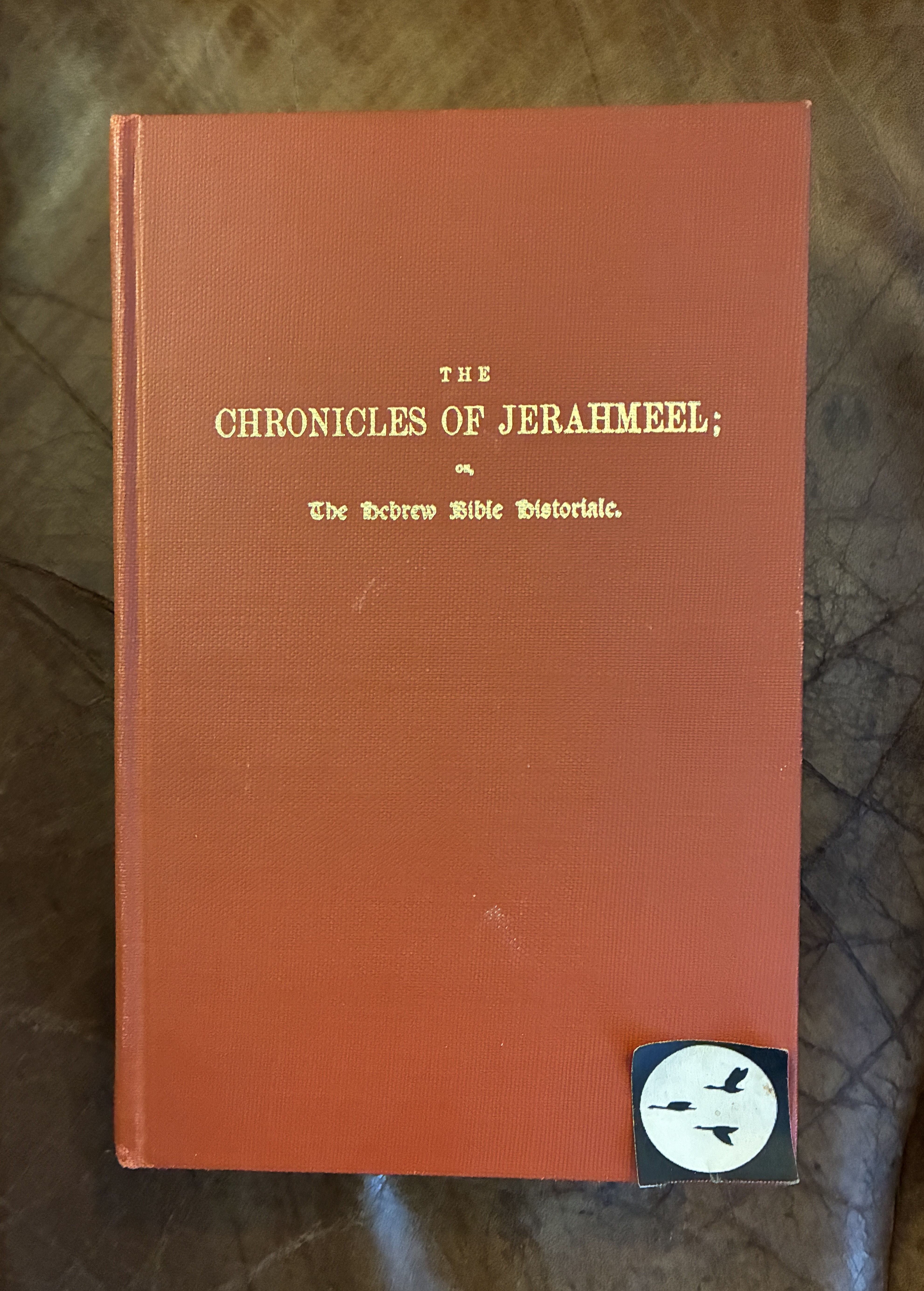 The Chronicles of Jerahmeel; or, The Hebrew Bible Historiale. Being a Collection of Apocryphal and Pseudo-Epigraphical Books Dealing with the History of the World from the Creation to the Death of Judas Maccabeus. An Introduction, Critical Notes, A Full Index And Five Facsimiles