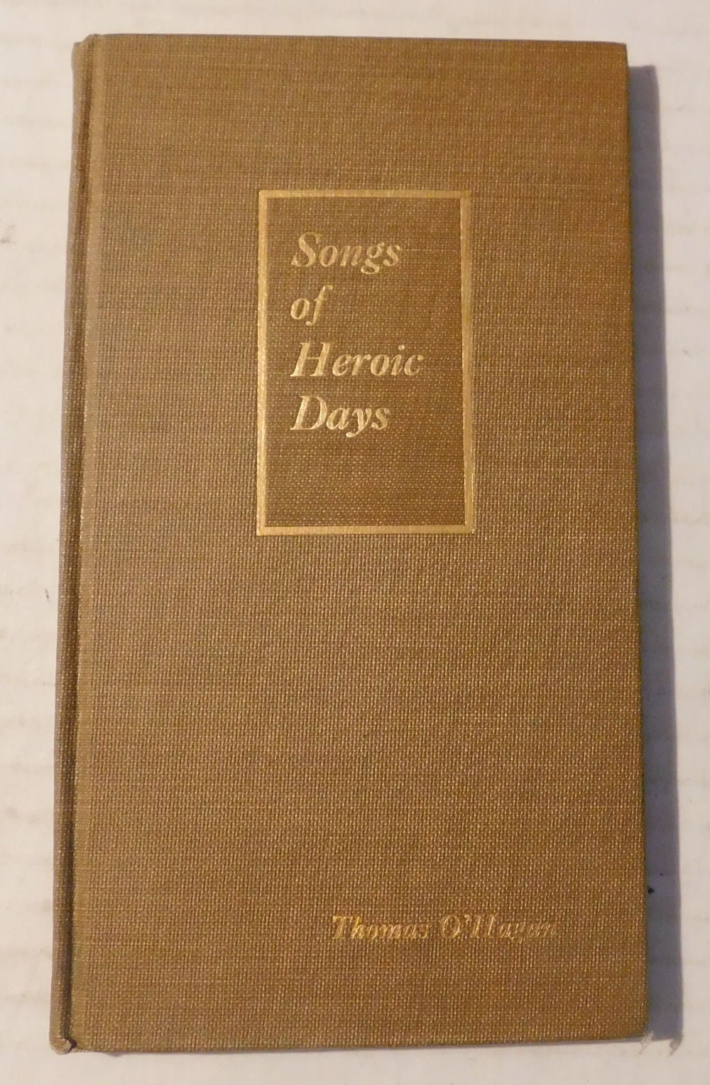 SONGS OF HEROIC DAYS. [INSCRIBED & SIGNED by THOMAS O'HAGAN].