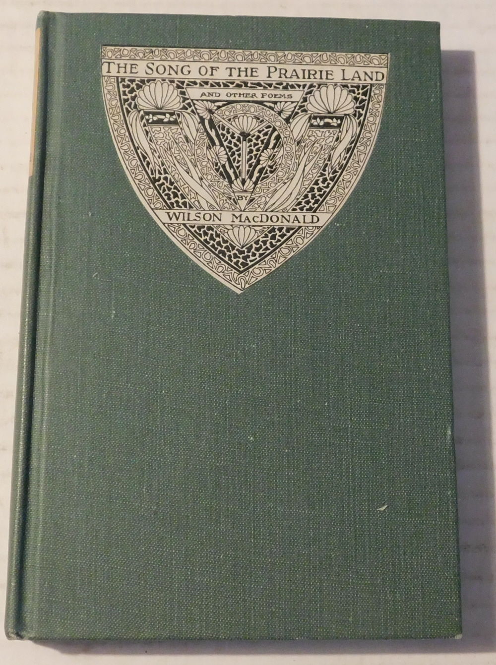 SONG OF THE PRAIRIE LAND AND OTHER POEMS. By Wilson MacDoanld. With an Introduction by Albert E.S. Smythe. [ASSOCIATION COPY INSCRIBED by WILSON MACDONALD to his future publisher].