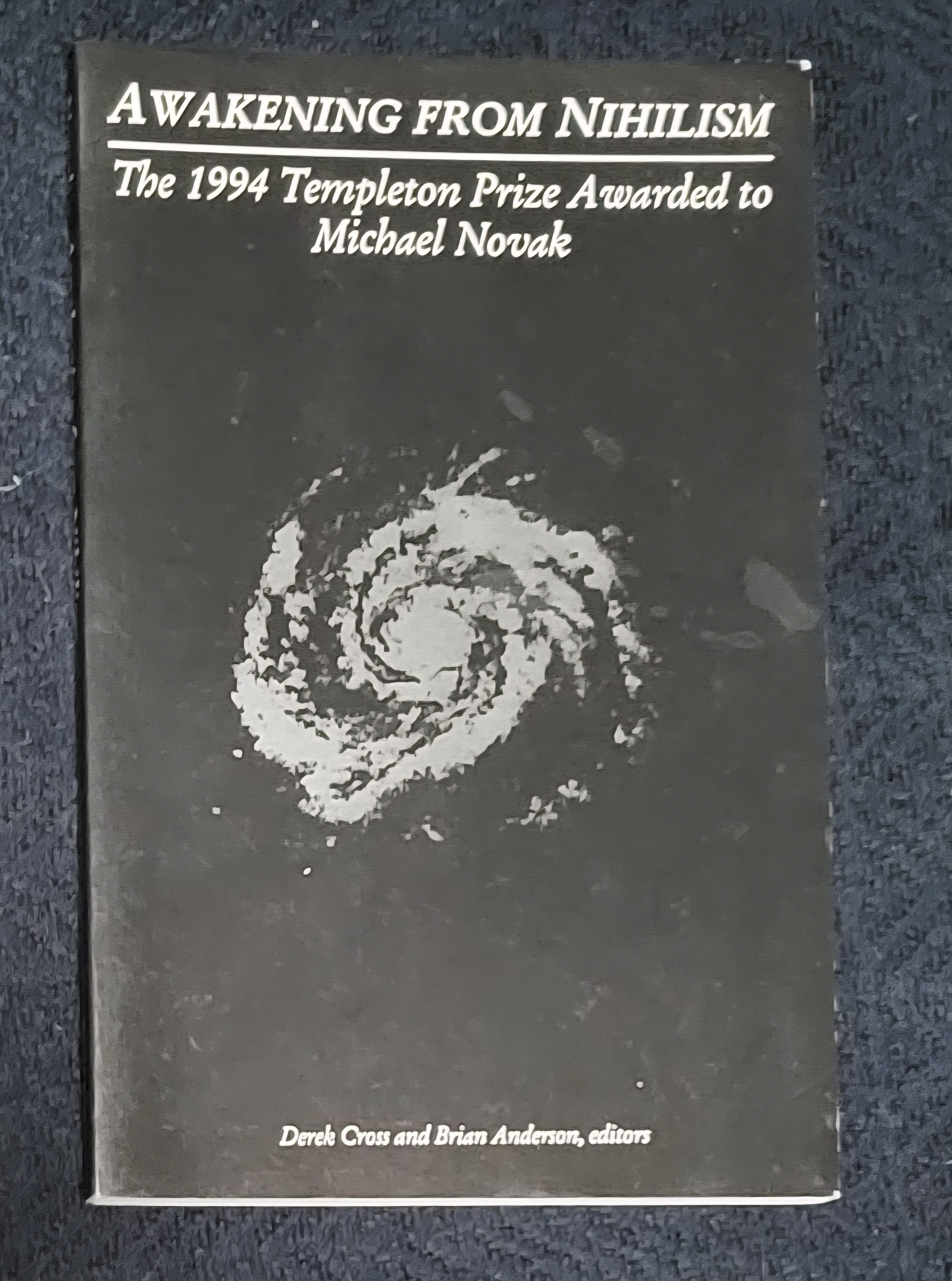 Awakening from Nihilism: The 1994 Templeton Prize Awarded to Michael Novak