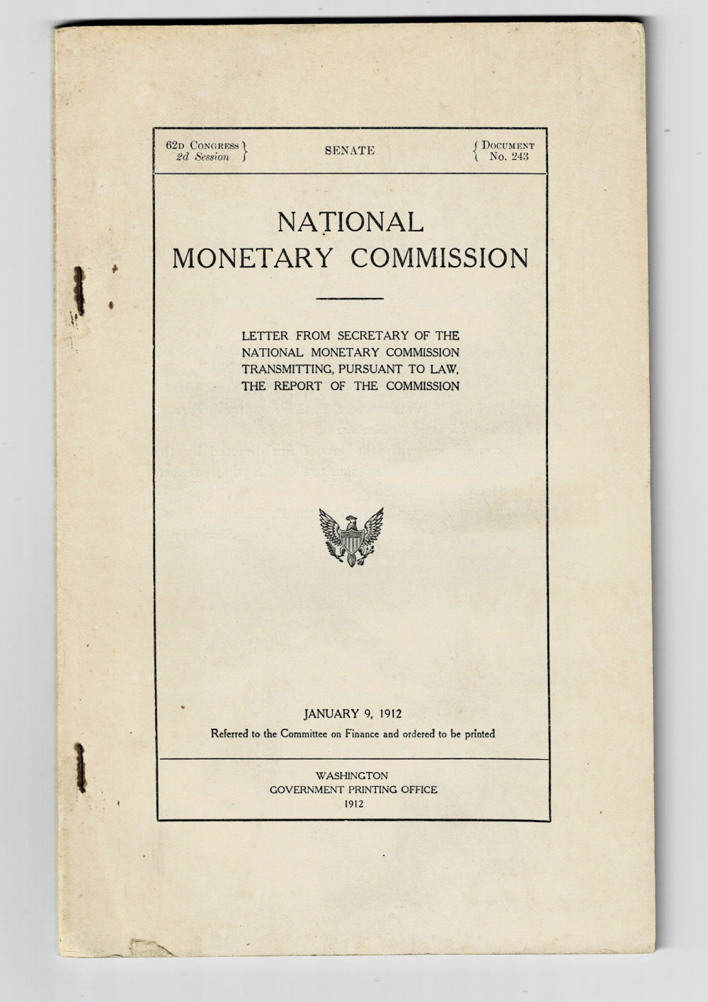 REPORT OF THE NATIONAL MONETARY COMMISSION. Letter from Secretary of the National Monetary Commission Transmitting Pursuant to Law, the Report of the Commission. (62d Congress 2d Session, Senate, Document No. 243).