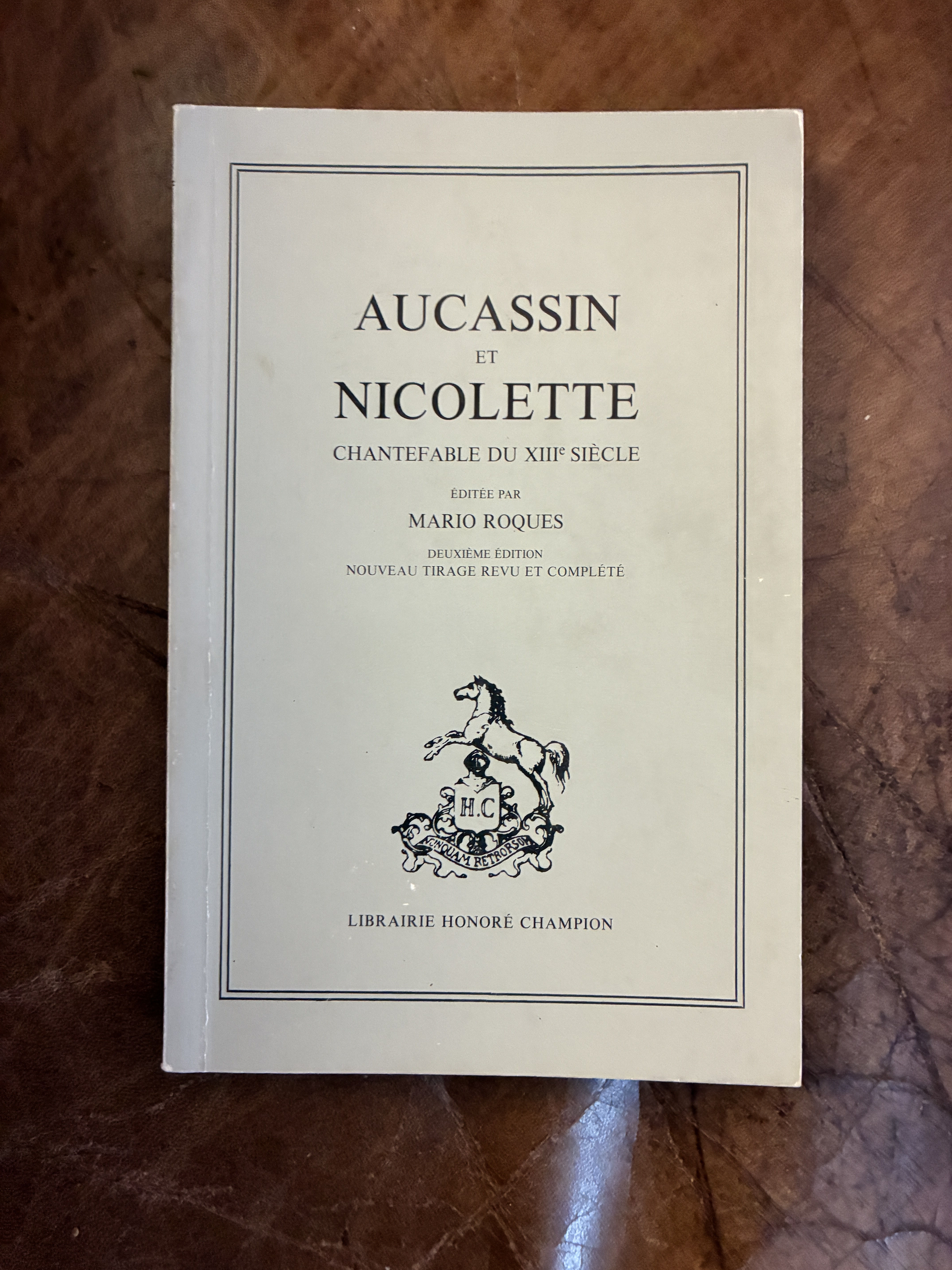 AUCASSIN ET NICOLETTE CHANTEFABLE DU XIIIE SIECLE / 2E EDITION NOUVEAU TIRAGE REVU ET COMPLETE.