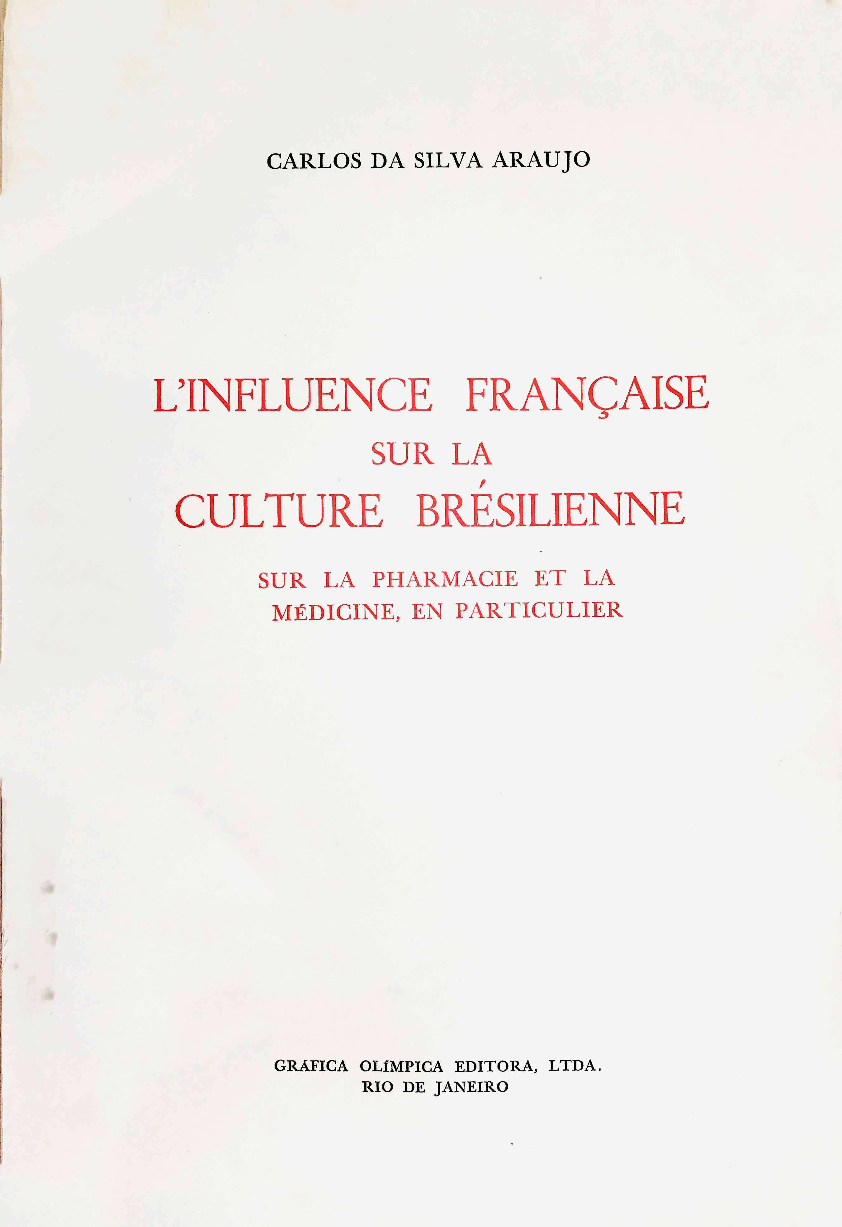 L'influence Franaise sur la culture Bresilienne sur la pharmacie et la medicine, en particulier.