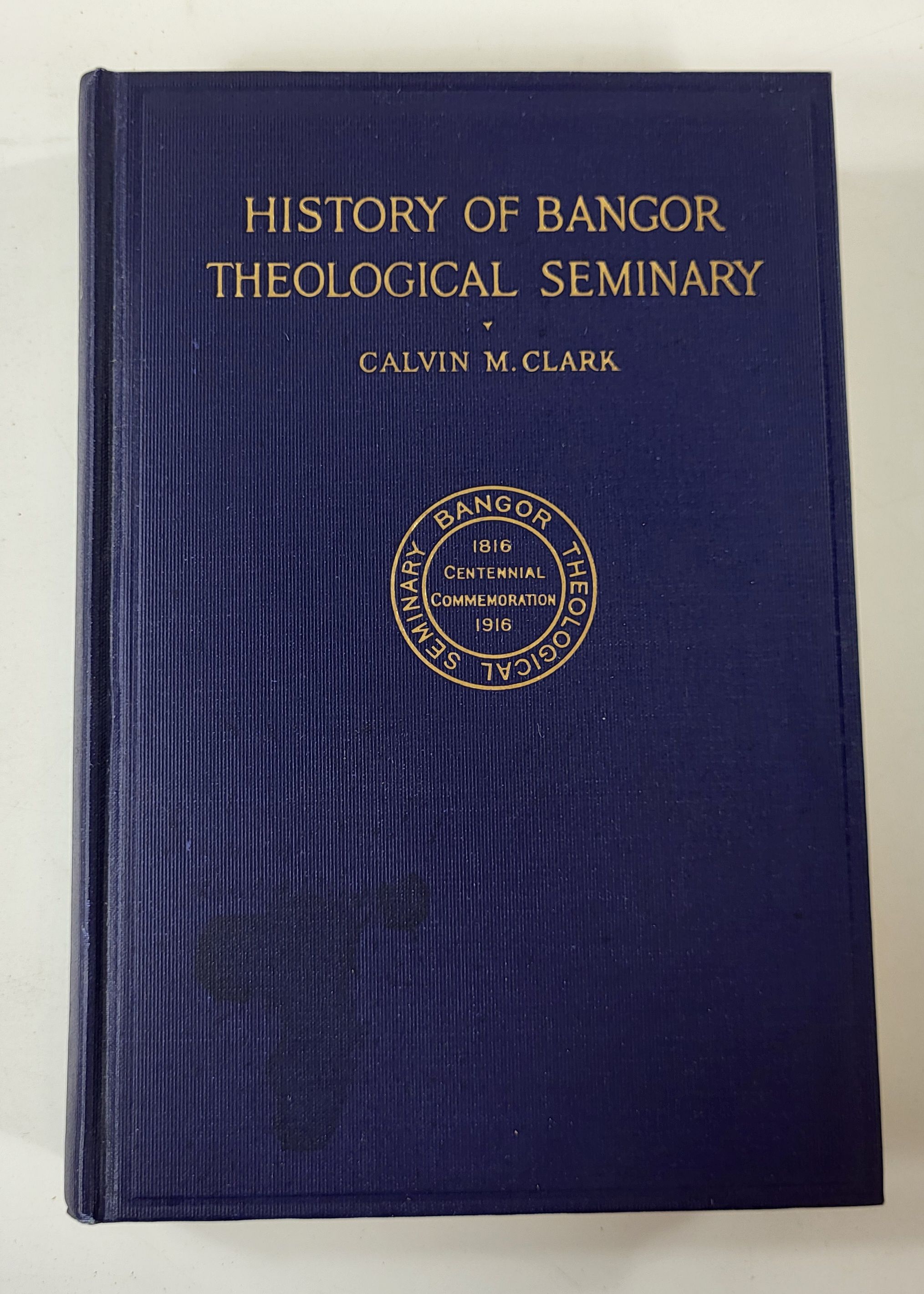 History of Bangor Theological Seminary 1816 1916 [Bangor, Maine]