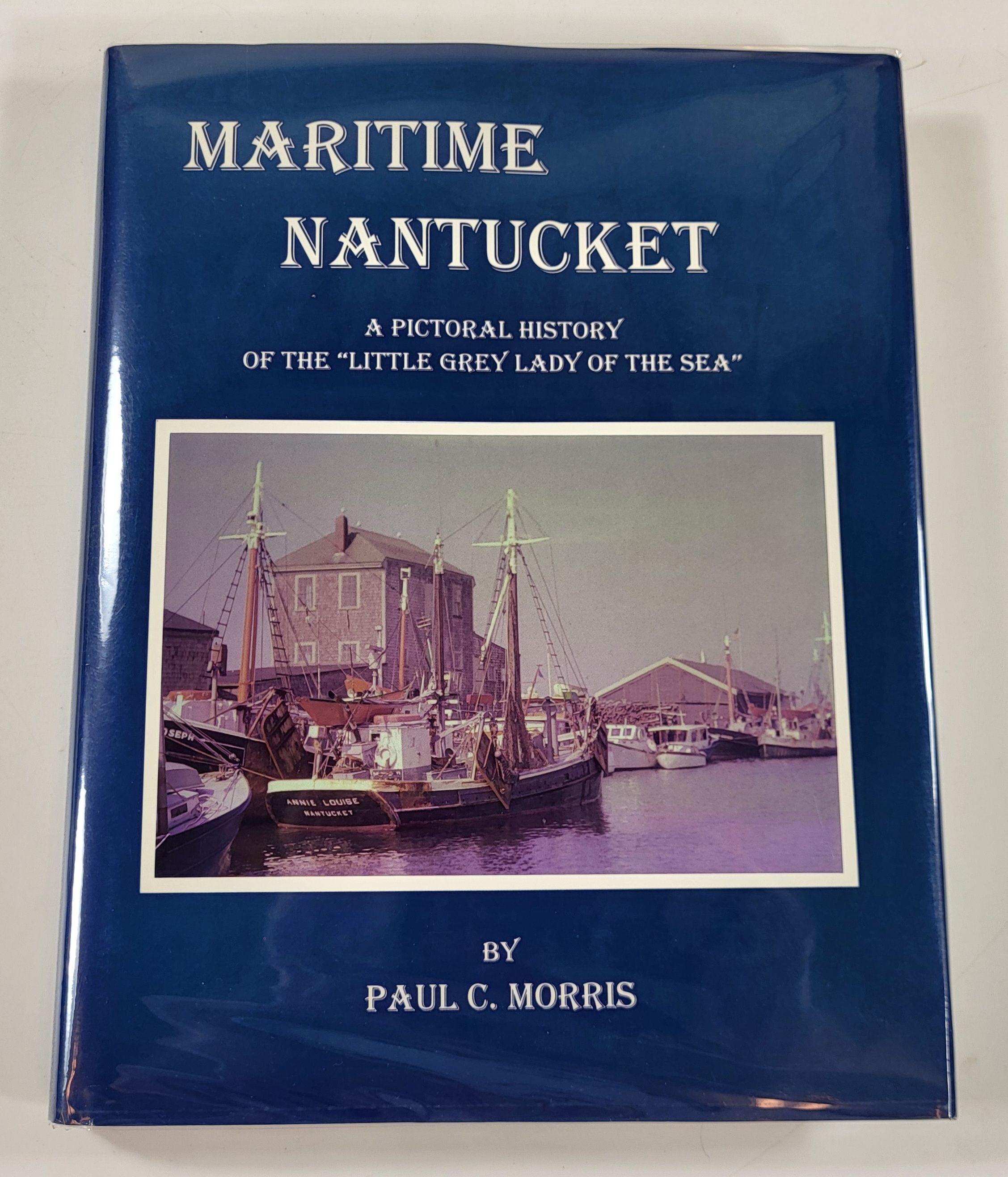 Image for Maritime Nantucket: A Pictorial History of the Little Grey Lady of the Sea Maritime Nantucket: A Pictorial History of the Little Grey Lady of the Sea