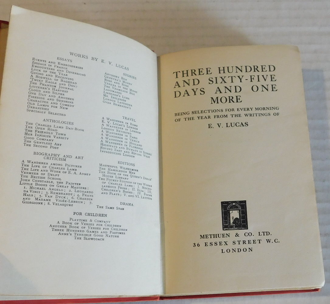 THREE HUNDRED AND SIXTY-FIVE DAYS AND ONE MORE. Being Selections for Every Morning of the Year from the Writings of E.V. Lucas. [IINSCRIBED & SIGNED with his initials by E.V. LUCAS].