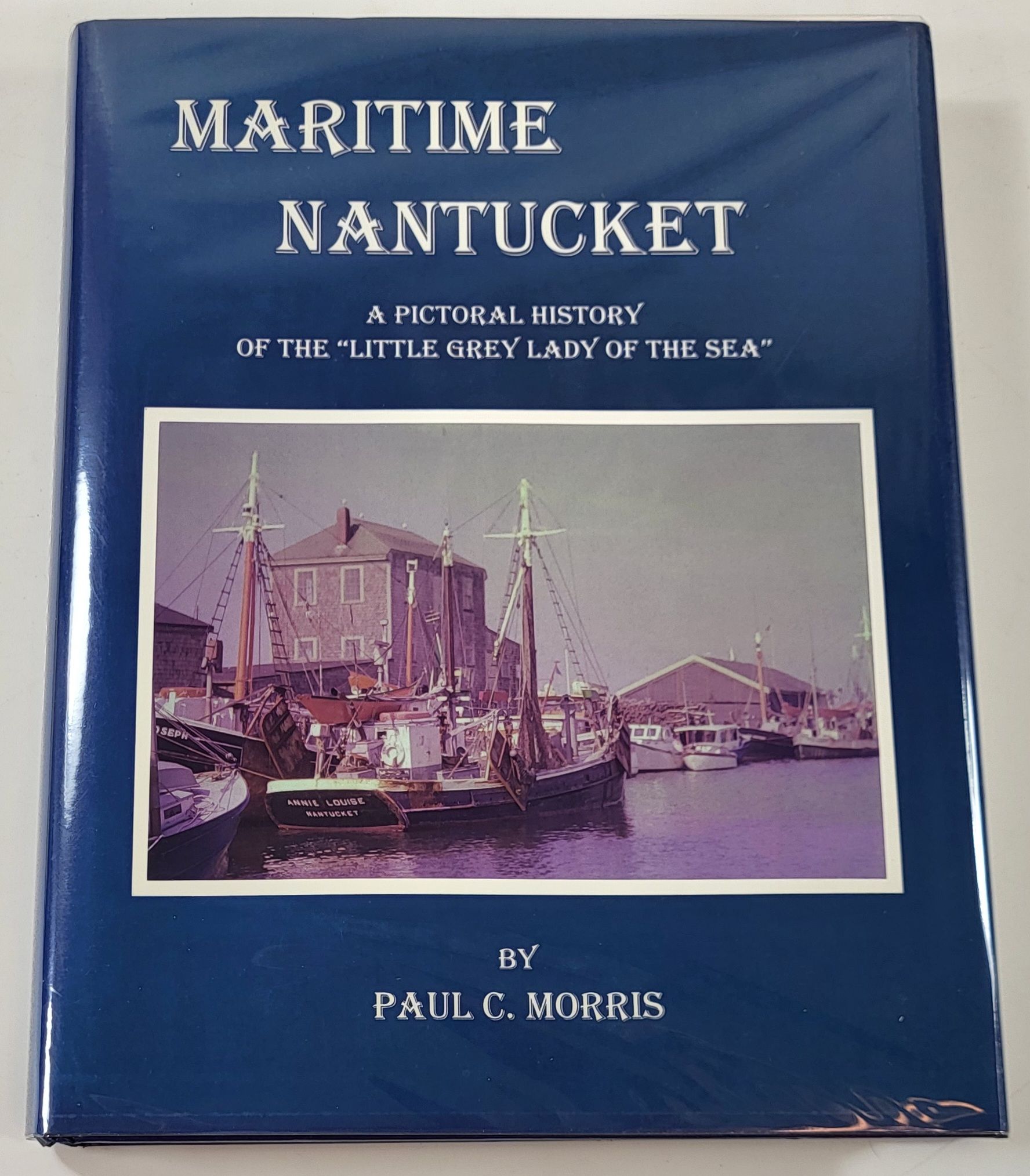 Image for Maritime Nantucket: A Pictorial History of the Little Grey Lady of the Sea Maritime Nantucket: A Pictorial History of the Little Grey Lady of the Sea