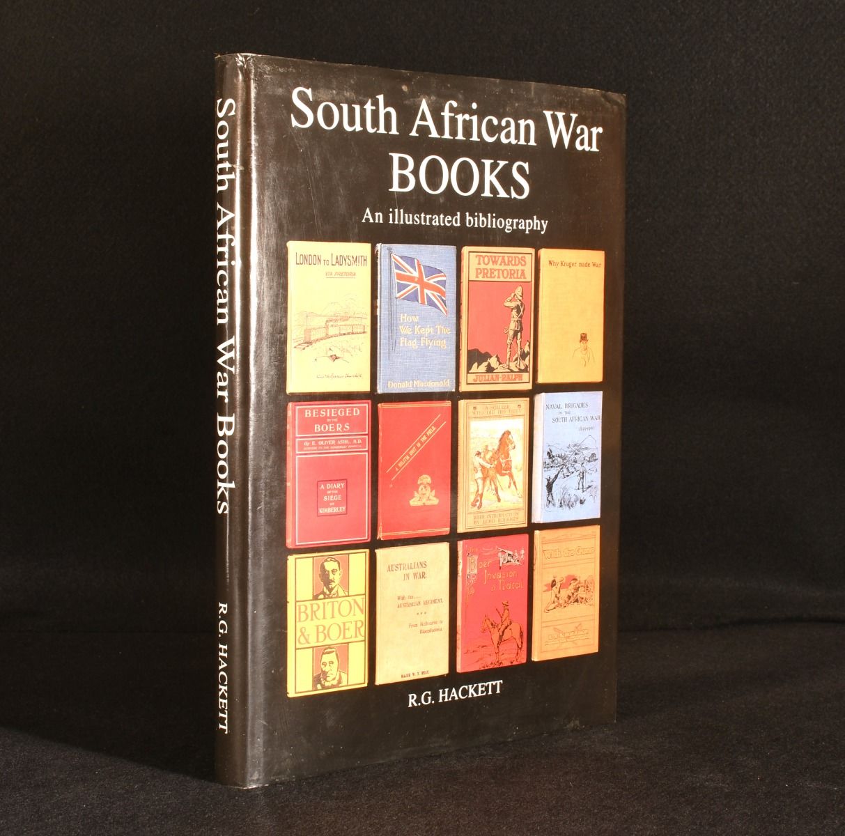 R. G. Hackett - South African War Books: An Illustrated Bibliography of English Language Publications Relating to the Boer War of 1899-1902