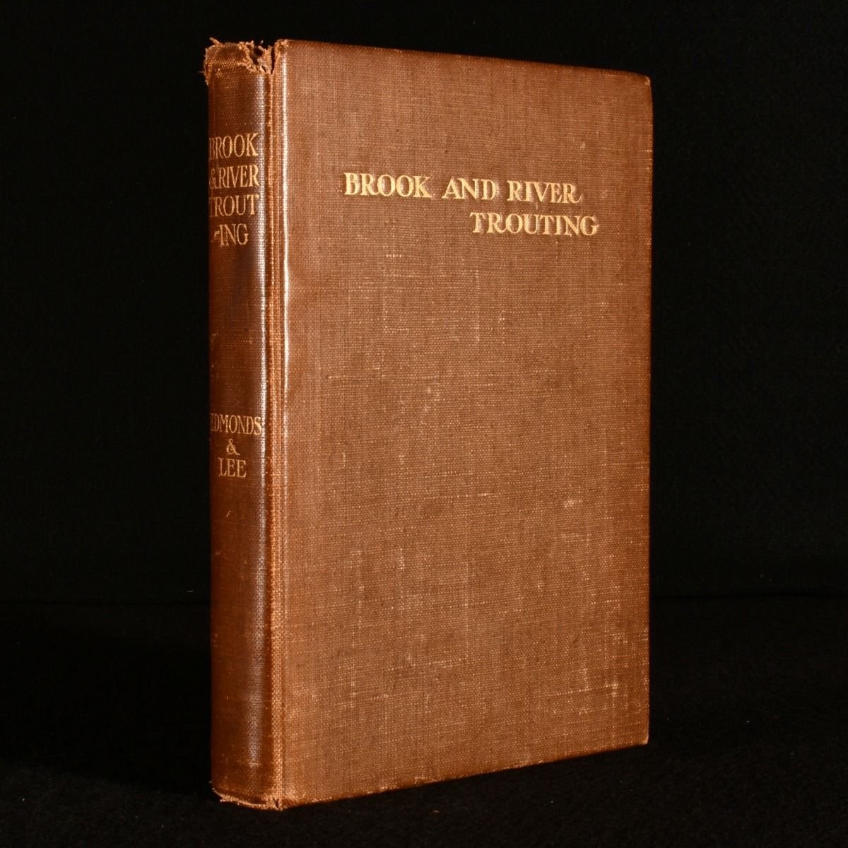 Harfield H. Edmonds; Norman N. Lee - Brook and River Trouting, a Manual of Modern North Country Methods