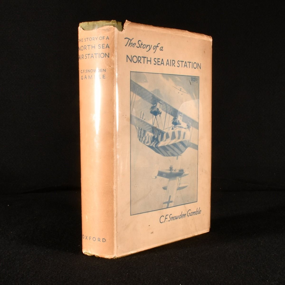 C. F. Snowdon Gamble - The Story of a North Sea Air Station; Being Some Account of the Early Days of the Royal Flying Corps (Naval Wing) and of the Part Played Thereafter by the Air Station at Great Yarmouth and Its Opponents During the War 1914-1918