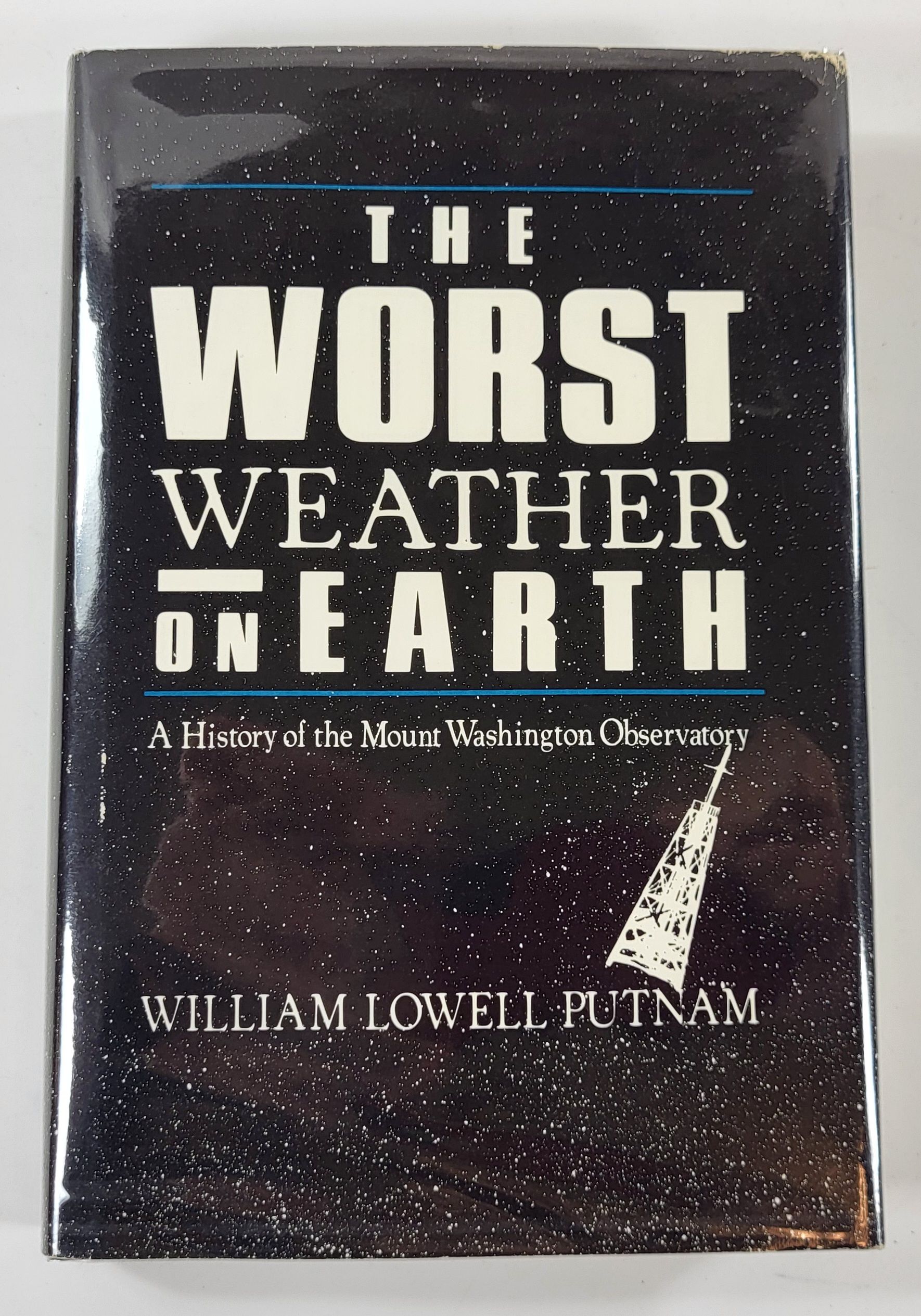 Image for The Worst Weather on Earth: A History of the Mount Washington Observatory The Worst Weather on Earth: A History of the Mount Washington Observatory