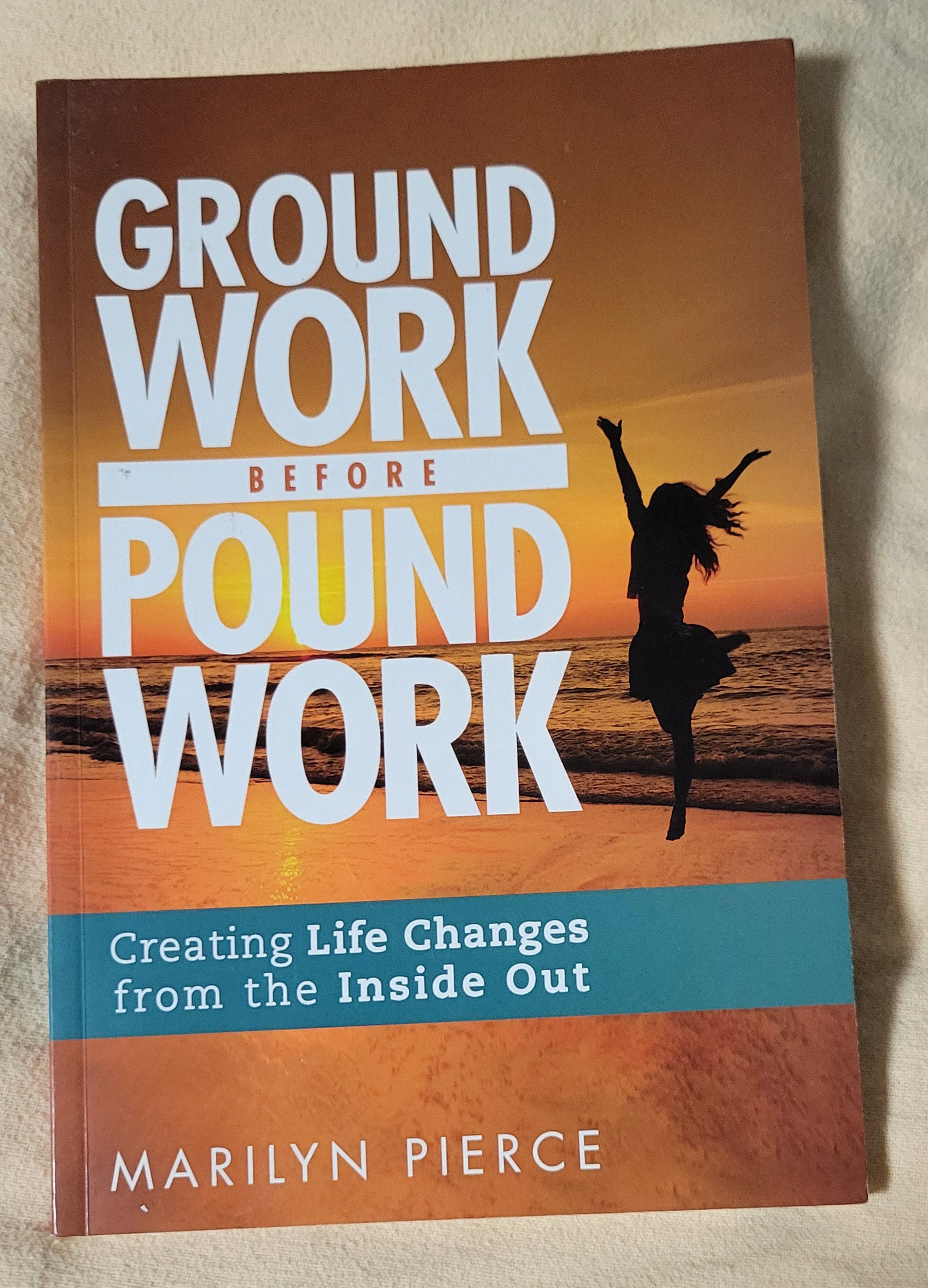 Ground Work Before Pound Work: Creating Life Changes from the Inside Out