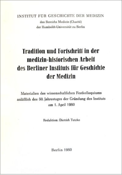 Image for Tradition und Fortschritt in der medizinhistorischen Arbeit des Berliner Institute fur Geschichte der Medizin; Materialien des wissenschaftlichen Festkolloquiums anlasslich des 50. Jahrestages der Grundung des Instituts am 1. April 1980. Tradition und Fortschritt in der medizinhistorischen Arbeit des Berliner Institute fur Geschichte der Medizin; Materialien des wissenschaftlichen Festkolloquiums anlasslich des 50. Jahrestages der Grundung des Instituts am 1. April 1980.
