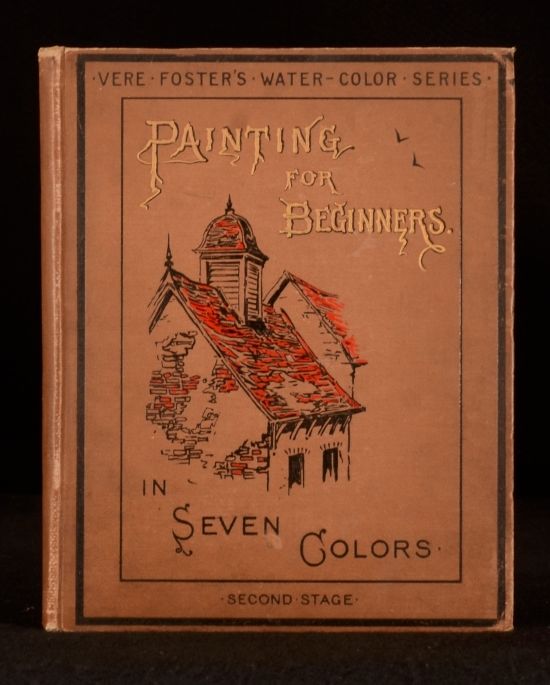Vere Foster - Vere Foster&Apos;S Painting for Beginners Second Stage, Teaching the Use of Seven Colors