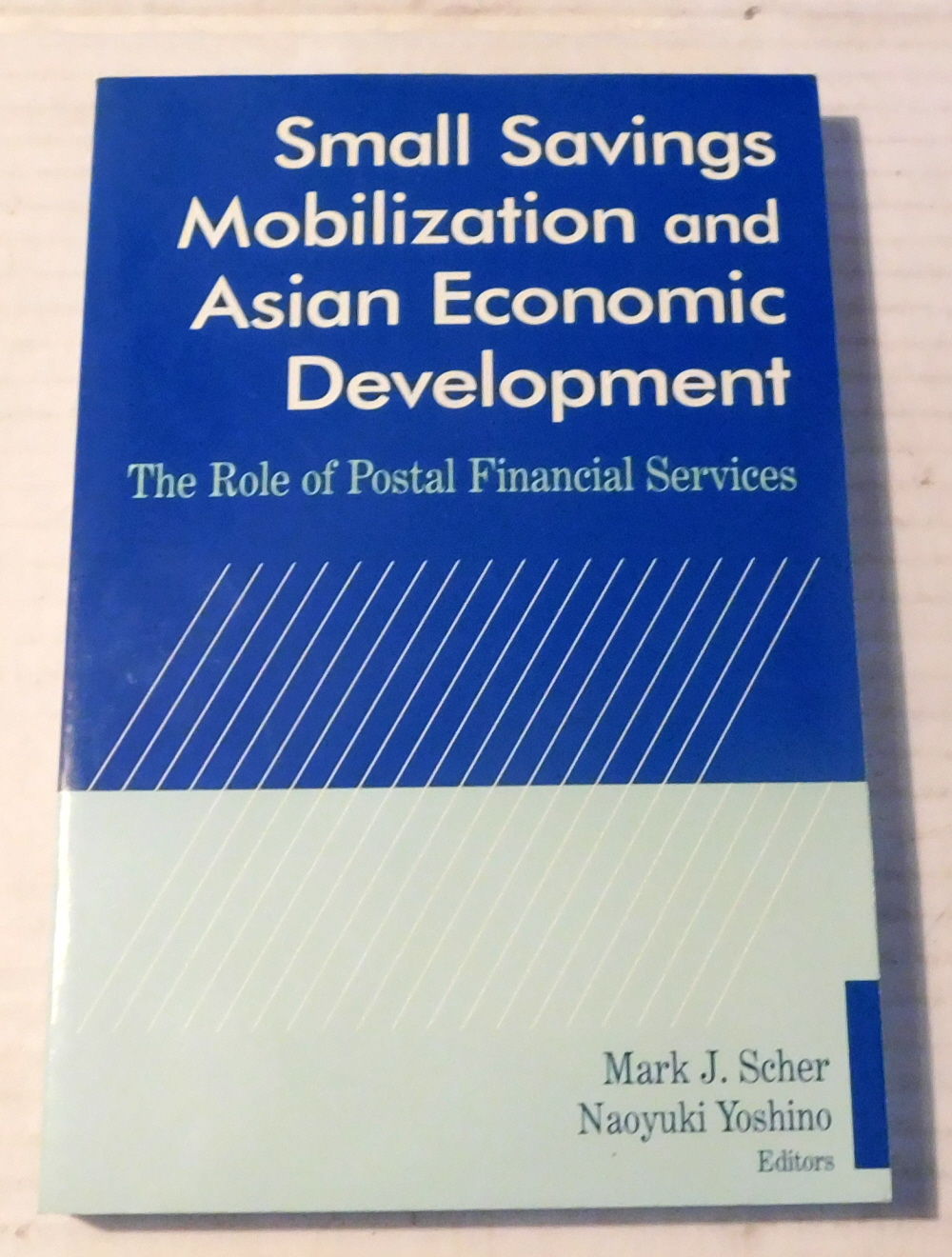 SMALL SAVINGS MOBILIZATION AND ASIAN ECONOMIC DEVELOPMENT: THE ROLE OF POSTAL FINANCIAL SERVICES.
