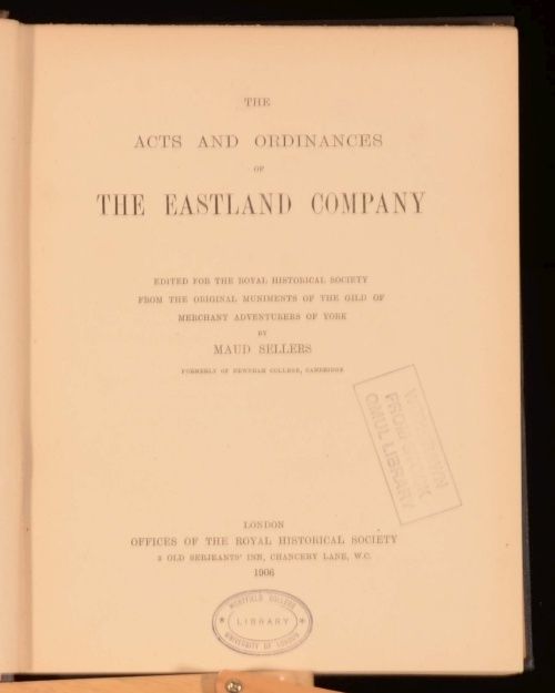 Maud Sellers (Ed) - The Acts and Ordinances of the Eastland Company