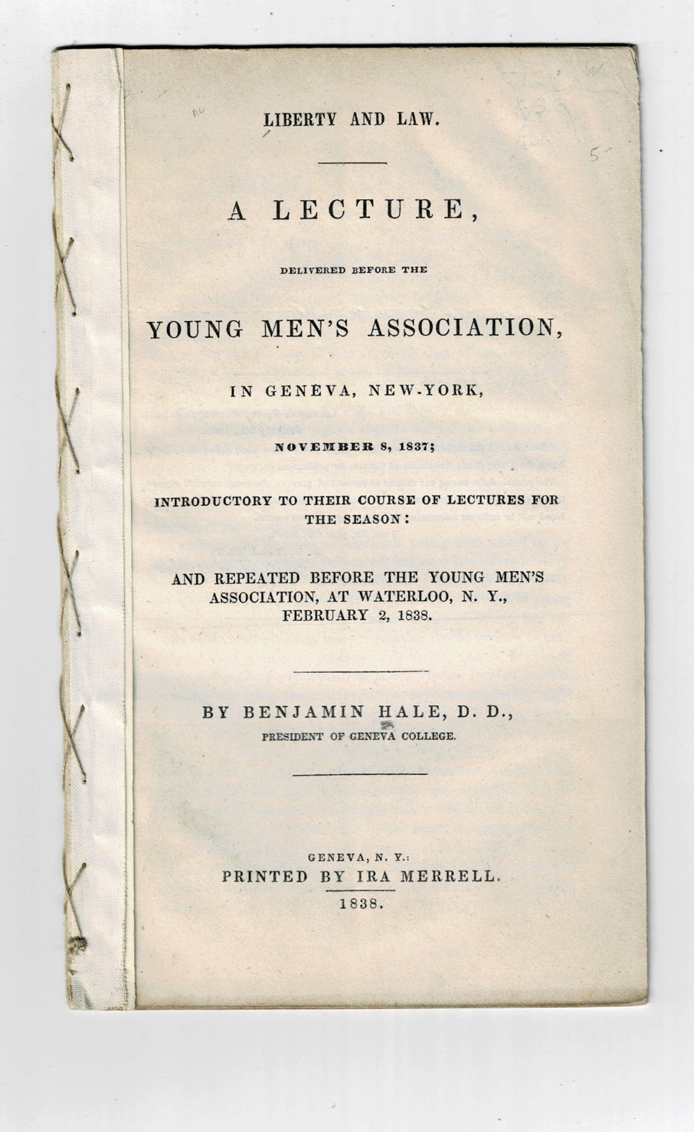 LIBERTY AND LAW. A LECTURE, DELIVERED BEFORE THE YOUNG MEN'S ASSOCIATION, IN GENEVA, NEW-YORK, NOVEMBER 8, 1837; Introductory to their Course of Lectures for the Season: And Repeated Before the Young Men's Association, at Waterloo, N.Y., February 2, 1838.